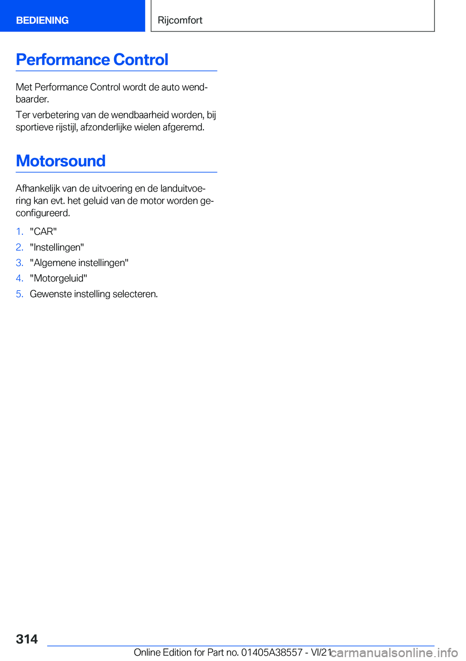 BMW X6 2022  Instructieboekjes (in Dutch) �P�e�r�f�o�r�m�a�n�c�e��C�o�n�t�r�o�l
�M�e�t��P�e�r�f�o�r�m�a�n�c�e��C�o�n�t�r�o�l��w�o�r�d�t��d�e��a�u�t�o��w�e�n�dj
�b�a�a�r�d�e�r�.
�T�e�r��v�e�r�b�e�t�e�r�i�n�g��v�a�n��d�e��w�e�n�d�b�