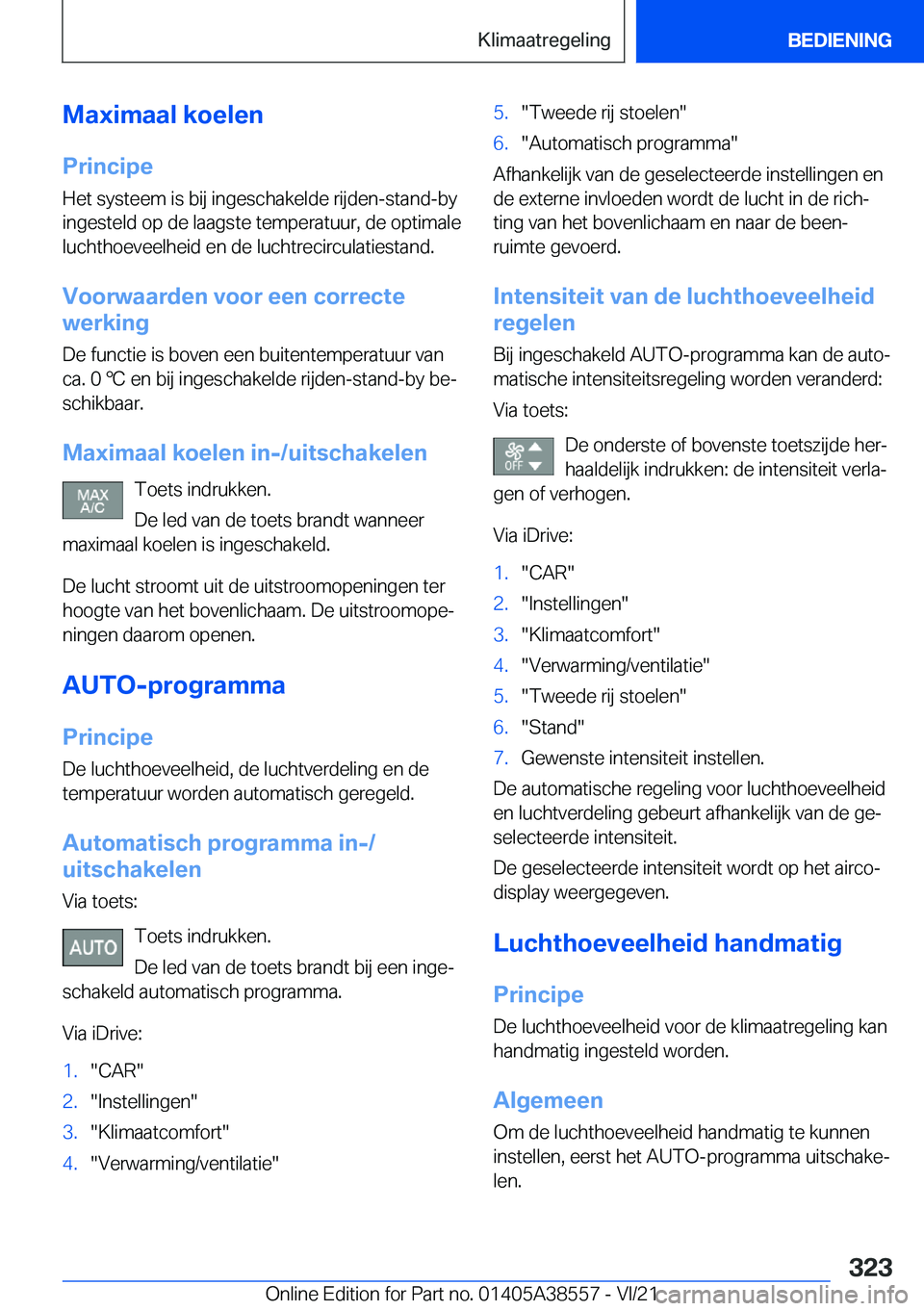BMW X6 2022  Instructieboekjes (in Dutch) �M�a�x�i�m�a�a�l��k�o�e�l�e�n�P�r�i�n�c�i�p�e
�H�e�t��s�y�s�t�e�e�m��i�s��b�i�j��i�n�g�e�s�c�h�a�k�e�l�d�e��r�i�j�d�e�n�-�s�t�a�n�d�-�b�y
�i�n�g�e�s�t�e�l�d��o�p��d�e��l�a�a�g�s�t�e��t�e�m�p