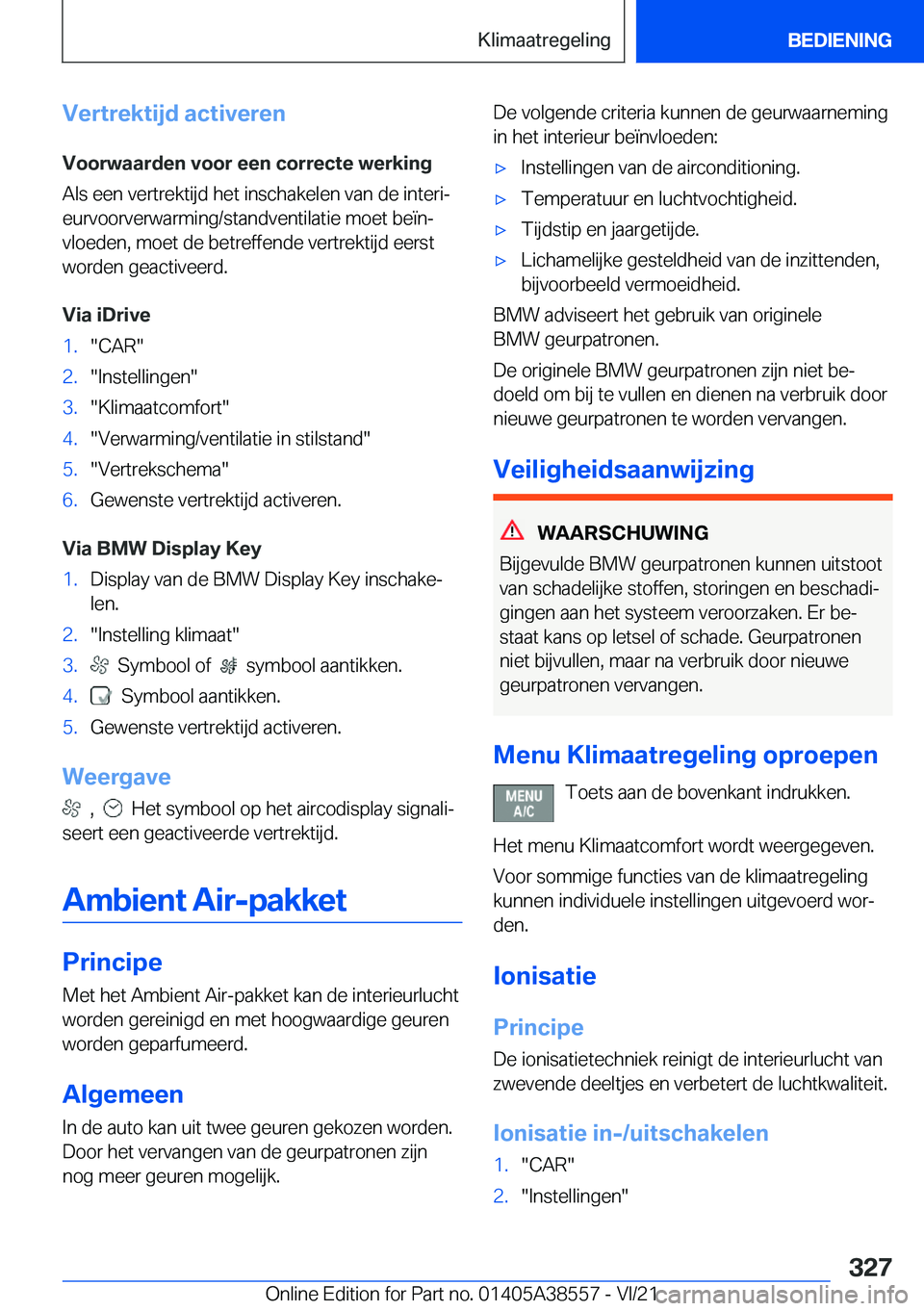 BMW X6 2022  Instructieboekjes (in Dutch) �V�e�r�t�r�e�k�t�i�j�d��a�c�t�i�v�e�r�e�n
�V�o�o�r�w�a�a�r�d�e�n��v�o�o�r��e�e�n��c�o�r�r�e�c�t�e��w�e�r�k�i�n�g
�A�l�s��e�e�n��v�e�r�t�r�e�k�t�i�j�d��h�e�t��i�n�s�c�h�a�k�e�l�e�n��v�a�n��d