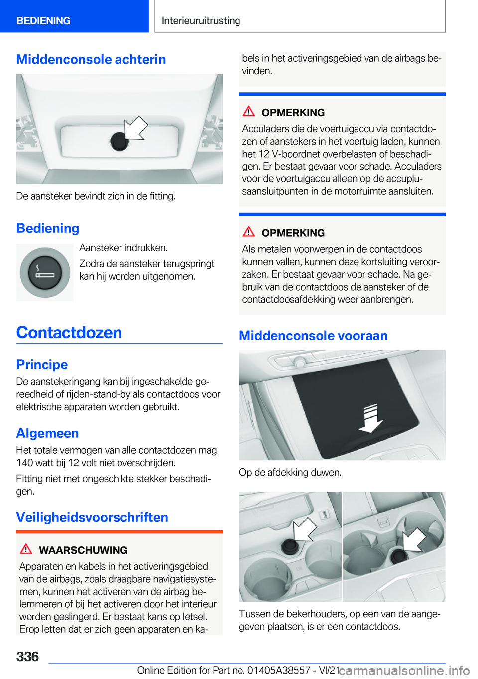 BMW X6 2022  Instructieboekjes (in Dutch) �M�i�d�d�e�n�c�o�n�s�o�l�e��a�c�h�t�e�r�i�n
�D�e��a�a�n�s�t�e�k�e�r��b�e�v�i�n�d�t��z�i�c�h��i�n��d�e��f�i�t�t�i�n�g�.
�B�e�d�i�e�n�i�n�g �A�a�n�s�t�e�k�e�r��i�n�d�r�u�k�k�e�n�.
�Z�o�d�r�a��d