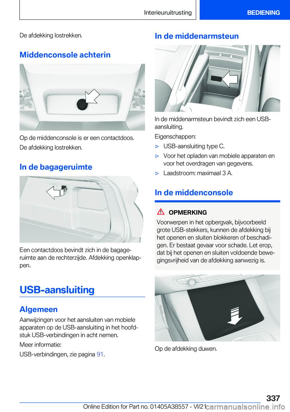 BMW X6 2022  Instructieboekjes (in Dutch) �D�e��a�f�d�e�k�k�i�n�g��l�o�s�t�r�e�k�k�e�n�.�M�i�d�d�e�n�c�o�n�s�o�l�e��a�c�h�t�e�r�i�n
�O�p��d�e��m�i�d�d�e�n�c�o�n�s�o�l�e��i�s��e�r��e�e�n��c�o�n�t�a�c�t�d�o�o�s�.
�D�e��a�f�d�e�k�k�i�n