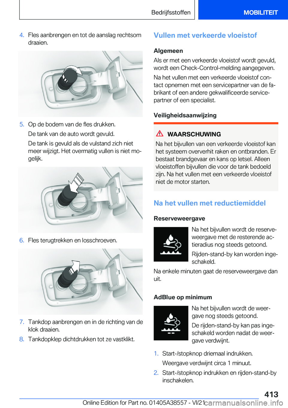 BMW X6 2022  Instructieboekjes (in Dutch) �4�.�F�l�e�s��a�a�n�b�r�e�n�g�e�n��e�n��t�o�t��d�e��a�a�n�s�l�a�g��r�e�c�h�t�s�o�m�d�r�a�a�i�e�n�.�5�.�O�p��d�e��b�o�d�e�m��v�a�n��d�e��f�l�e�s��d�r�u�k�k�e�n�.
�D�e��t�a�n�k��v�a�n��d�