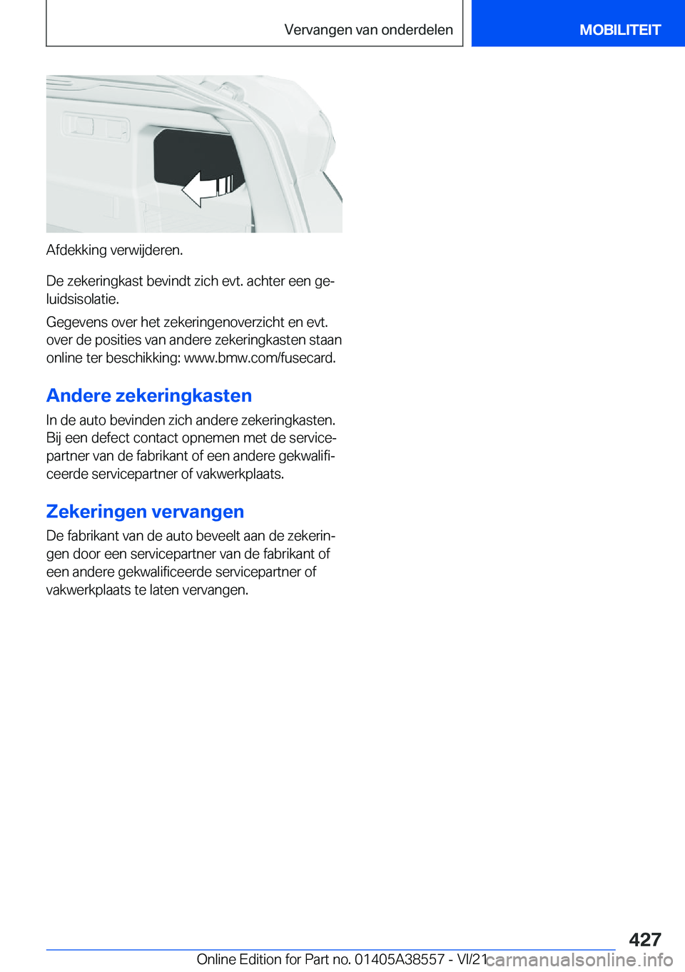 BMW X6 2022  Instructieboekjes (in Dutch) �A�f�d�e�k�k�i�n�g��v�e�r�w�i�j�d�e�r�e�n�.
�D�e��z�e�k�e�r�i�n�g�k�a�s�t��b�e�v�i�n�d�t��z�i�c�h��e�v�t�.��a�c�h�t�e�r��e�e�n��g�ej
�l�u�i�d�s�i�s�o�l�a�t�i�e�.
�G�e�g�e�v�e�n�s��o�v�e�r��