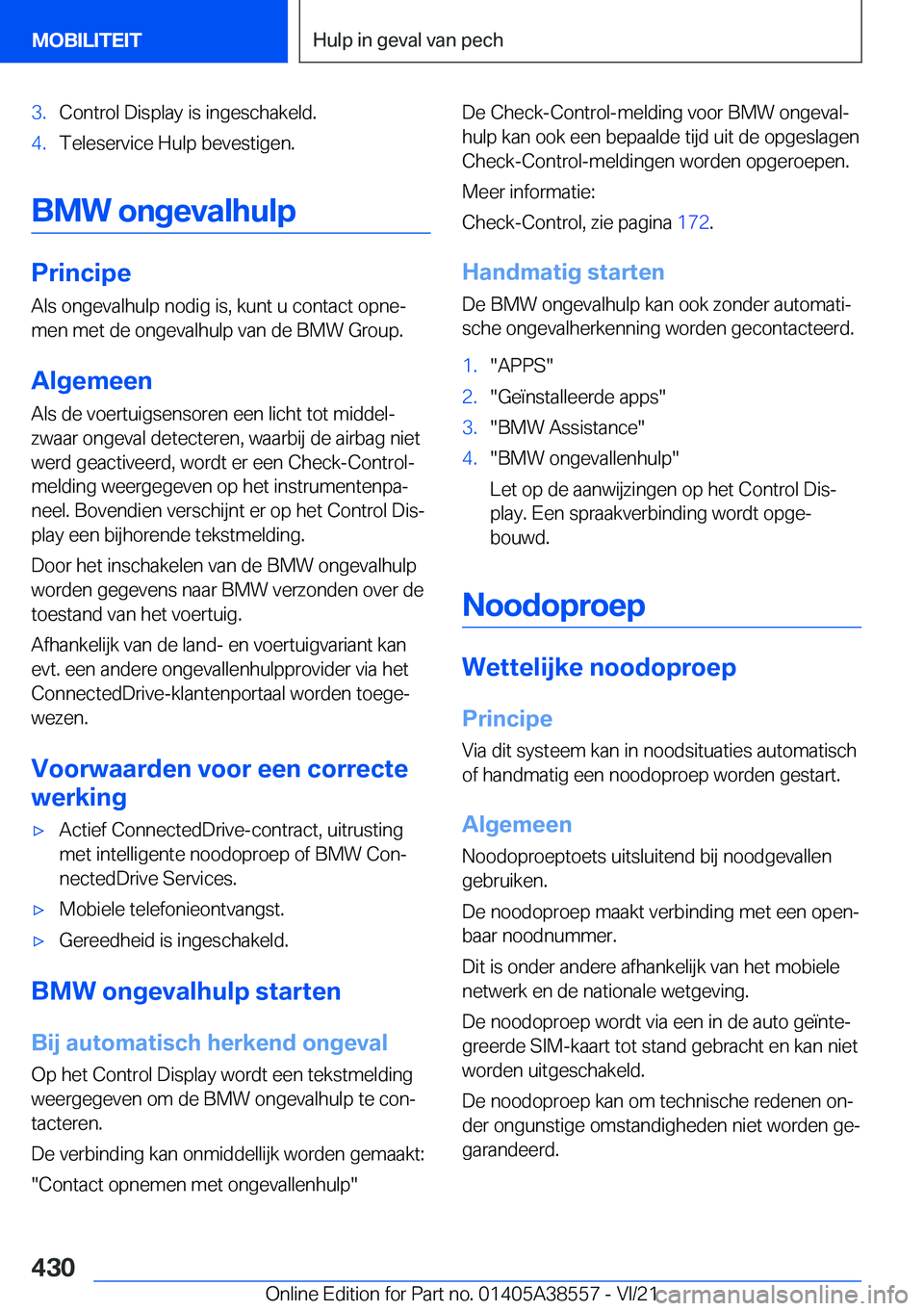 BMW X6 2022  Instructieboekjes (in Dutch) �3�.�C�o�n�t�r�o�l��D�i�s�p�l�a�y��i�s��i�n�g�e�s�c�h�a�k�e�l�d�.�4�.�T�e�l�e�s�e�r�v�i�c�e��H�u�l�p��b�e�v�e�s�t�i�g�e�n�.
�B�M�W��o�n�g�e�v�a�l�h�u�l�p
�P�r�i�n�c�i�p�e
�A�l�s��o�n�g�e�v�a�l�