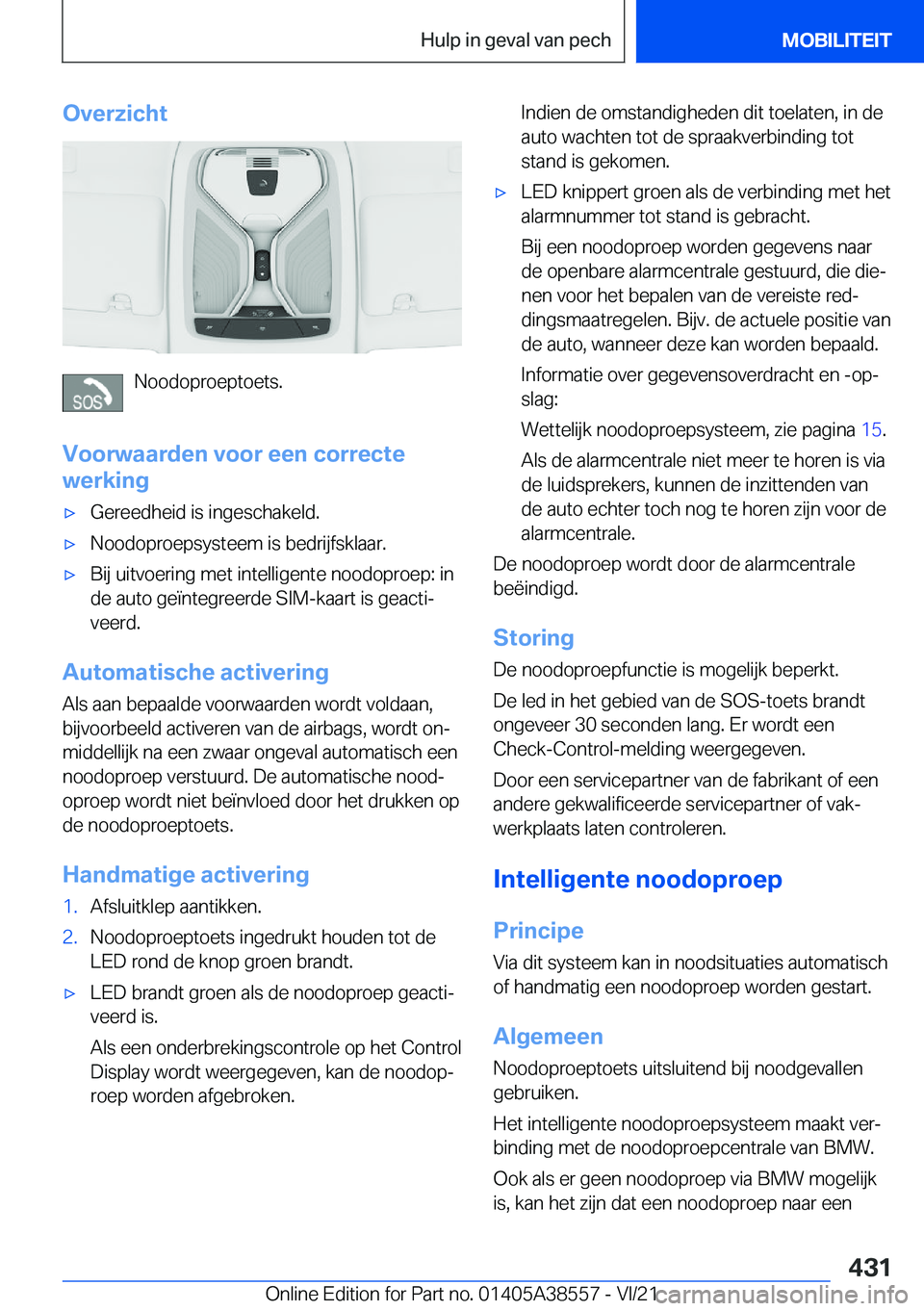 BMW X6 2022  Instructieboekjes (in Dutch) �O�v�e�r�z�i�c�h�t
�N�o�o�d�o�p�r�o�e�p�t�o�e�t�s�.
�V�o�o�r�w�a�a�r�d�e�n��v�o�o�r��e�e�n��c�o�r�r�e�c�t�e
�w�e�r�k�i�n�g
'x�G�e�r�e�e�d�h�e�i�d��i�s��i�n�g�e�s�c�h�a�k�e�l�d�.'x�N�o�o�d