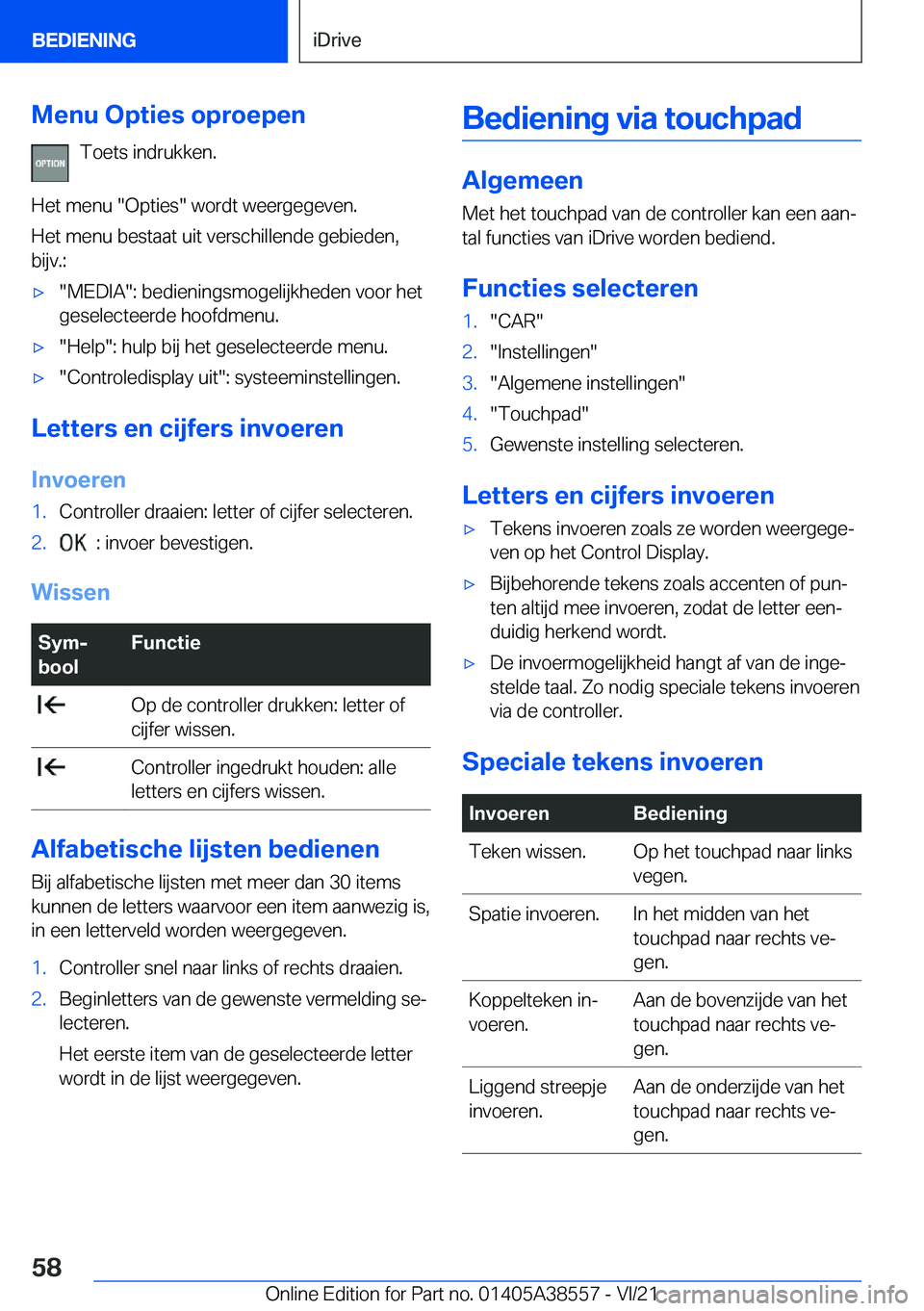 BMW X6 2022  Instructieboekjes (in Dutch) �M�e�n�u��O�p�t�i�e�s��o�p�r�o�e�p�e�n�T�o�e�t�s��i�n�d�r�u�k�k�e�n�.
�H�e�t��m�e�n�u���O�p�t�i�e�s���w�o�r�d�t��w�e�e�r�g�e�g�e�v�e�n�.
�H�e�t��m�e�n�u��b�e�s�t�a�a�t��u�i�t��v�e�r�s�c�h