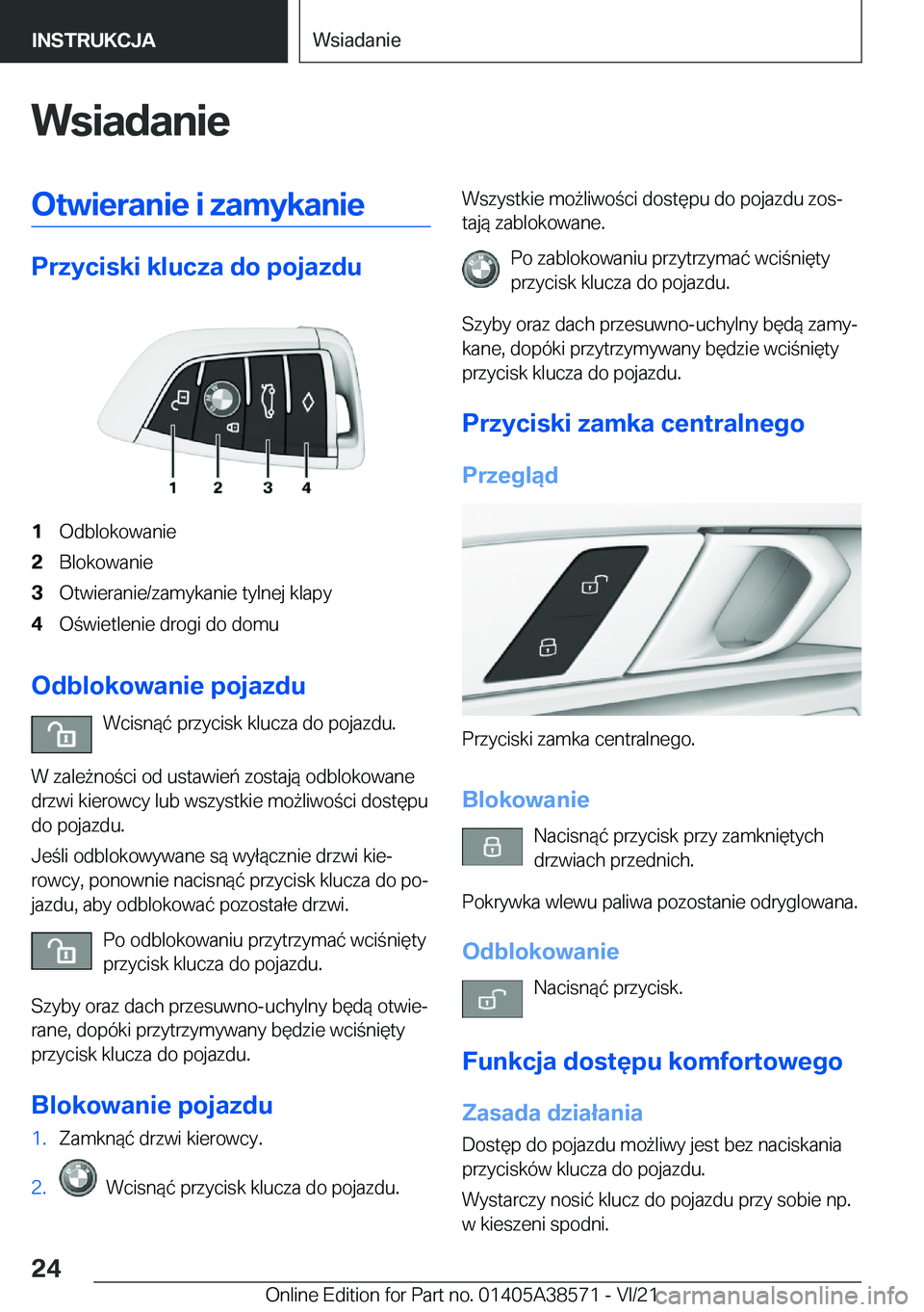 BMW X6 2022  Instrukcja obsługi (in Polish) �W�s�i�a�d�a�n�i�e�O�t�w�i�e�r�a�n�i�e��i��z�a�m�y�k�a�n�i�e
�P�r�z�y�c�i�s�k�i��k�l�u�c�z�a��d�o��p�o�j�a�z�d�u
�1�O�d�b�l�o�k�o�w�a�n�i�e�2�B�l�o�k�o�w�a�n�i�e�3�O�t�w�i�e�r�a�n�i�e�/�z�a�m�y�k