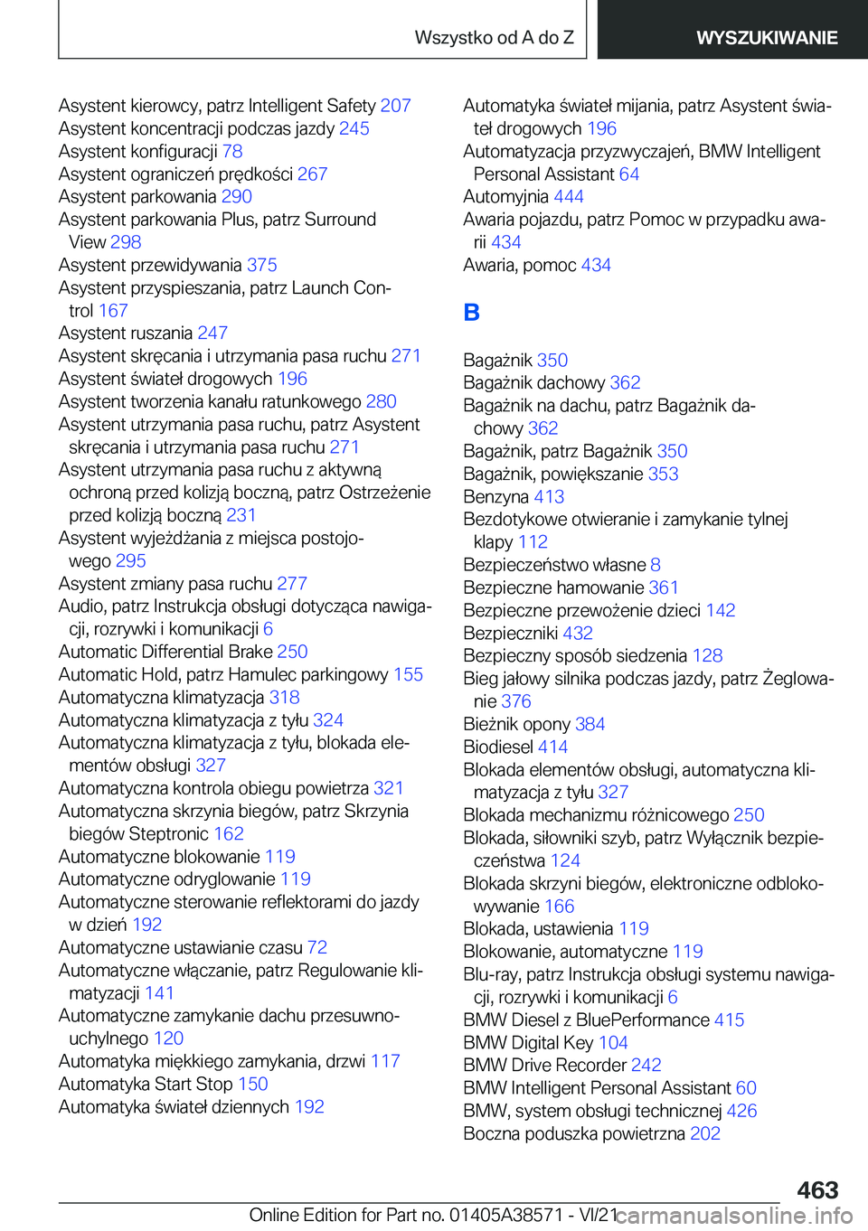 BMW X6 2022  Instrukcja obsługi (in Polish) �A�s�y�s�t�e�n�t��k�i�e�r�o�w�c�y�,��p�a�t�r�z��I�n�t�e�l�l�i�g�e�n�t��S�a�f�e�t�y��2�0�7�
�A�s�y�s�t�e�n�t��k�o�n�c�e�n�t�r�a�c�j�i��p�o�d�c�z�a�s��j�a�z�d�y� �2�4�5�
�A�s�y�s�t�e�n�t��k�
