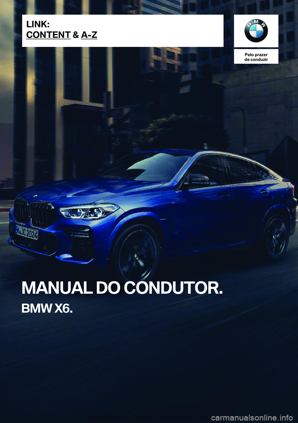 BMW X6 2022  Manual do condutor (in Portuguese) �P�e�l�o��p�r�a�z�e�r
�d�e��c�o�n�d�u�z�i�r
�M�A�N�U�A�L��D�O��C�O�N�D�U�T�O�R�.
�B�M�W��X�6�.�L�I�N�K�:
�C�O�N�T�E�N�T��&��A�-�Z�O�n�l�i�n�e��E�d�i�t�i�o�n��f�o�r��P�a�r�t��n�o�.��0�1�4�0