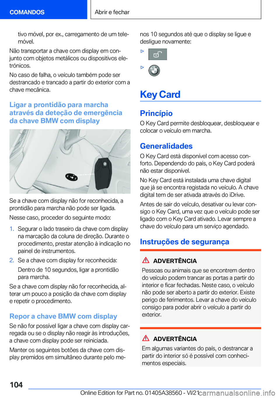 BMW X6 2022  Manual do condutor (in Portuguese) �t�i�v�o��m�ó�v�e�l�,��p�o�r��e�x�.�,��c�a�r�r�e�g�a�m�e�n�t�o��d�e��u�m��t�e�l�eª�m�ó�v�e�l�.
�N�ã�o��t�r�a�n�s�p�o�r�t�a�r��a��c�h�a�v�e��c�o�m��d�i�s�p�l�a�y��e�m��c�o�nª�j�u�n