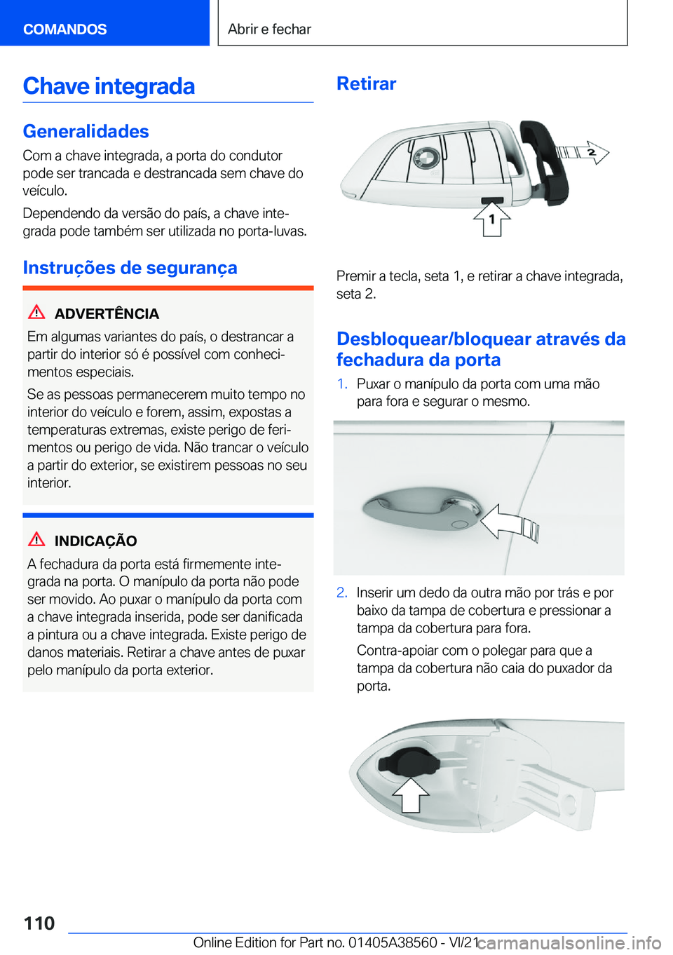 BMW X6 2022  Manual do condutor (in Portuguese) �C�h�a�v�e��i�n�t�e�g�r�a�d�a
�G�e�n�e�r�a�l�i�d�a�d�e�s�C�o�m��a��c�h�a�v�e��i�n�t�e�g�r�a�d�a�,��a��p�o�r�t�a��d�o��c�o�n�d�u�t�o�r
�p�o�d�e��s�e�r��t�r�a�n�c�a�d�a��e��d�e�s�t�r�a�n�c�a