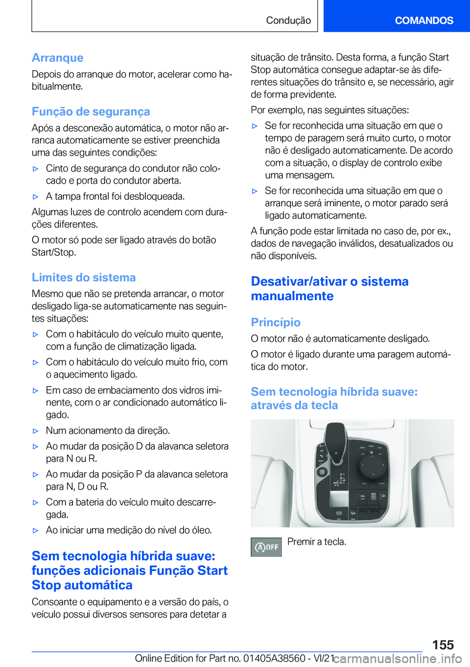 BMW X6 2022  Manual do condutor (in Portuguese) �A�r�r�a�n�q�u�e�D�e�p�o�i�s��d�o��a�r�r�a�n�q�u�e��d�o��m�o�t�o�r�,��a�c�e�l�e�r�a�r��c�o�m�o��h�aª�b�i�t�u�a�l�m�e�n�t�e�.
�F�u�n�