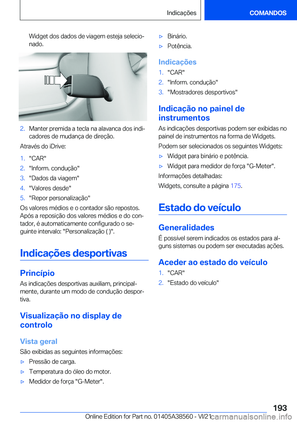 BMW X6 2022  Manual do condutor (in Portuguese) �W�i�d�g�e�t��d�o�s��d�a�d�o�s��d�e��v�i�a�g�e�m��e�s�t�e�j�a��s�e�l�e�c�i�oª
�n�a�d�o�.�2�.�M�a�n�t�e�r��p�r�e�m�i�d�a��a��t�e�c�l�a��n�a��a�l�a�v�a�n�c�a��d�o�s��i�n�d�iª
�c�a�d�o�r