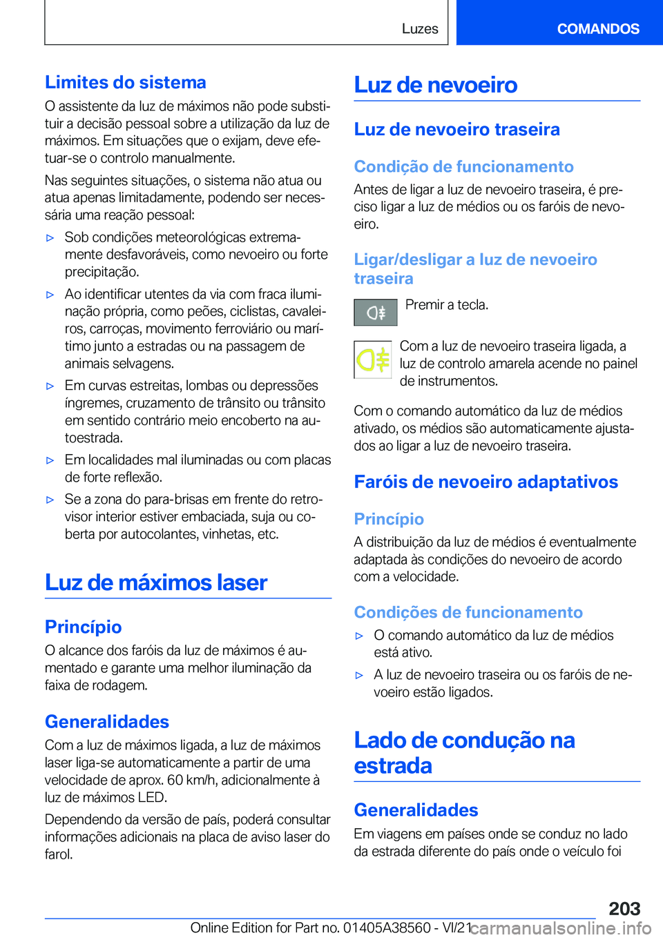 BMW X6 2022  Manual do condutor (in Portuguese) �L�i�m�i�t�e�s��d�o��s�i�s�t�e�m�a
�O��a�s�s�i�s�t�e�n�t�e��d�a��l�u�z��d�e��m�á�x�i�m�o�s��n�ã�o��p�o�d�e��s�u�b�s�t�iª
�t�u�i�r��a��d�e�c�i�s�ã�o��p�e�s�s�o�a�l��s�o�b�r�e��a��u