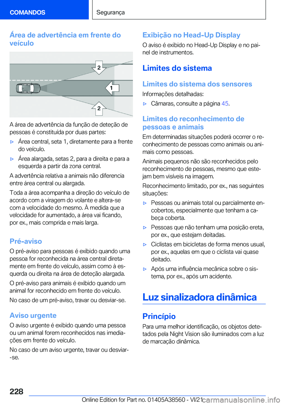 BMW X6 2022  Manual do condutor (in Portuguese) �Á�r�e�a��d�e��a�d�v�e�r�t�ê�n�c�i�a��e�m��f�r�e�n�t�e��d�o
�v�e�