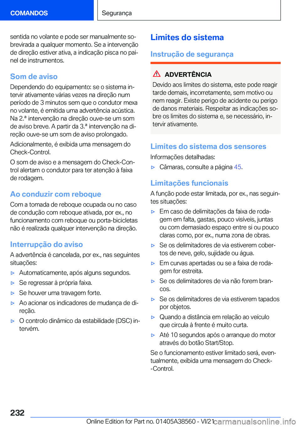 BMW X6 2022  Manual do condutor (in Portuguese) �s�e�n�t�i�d�a��n�o��v�o�l�a�n�t�e��e��p�o�d�e��s�e�r��m�a�n�u�a�l�m�e�n�t�e��s�oª
�b�r�e�v�i�r�a�d�a��a��q�u�a�l�q�u�e�r��m�o�m�e�n�t�o�.��S�e��a��i�n�t�e�r�v�e�n�