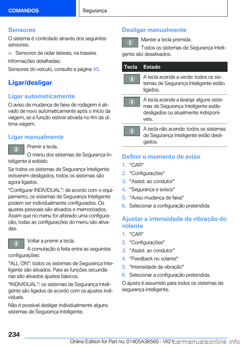 BMW X6 2022  Manual do condutor (in Portuguese) �S�e�n�s�o�r�e�s
�O��s�i�s�t�e�m�a��é��c�o�n�t�r�o�l�a�d�o��a�t�r�a�v�é�s��d�o�s��s�e�g�u�i�n�t�e�s
�s�e�n�s�o�r�e�s�:x�S�e�n�s�o�r�e�s��d�e��r�a�d�a�r��l�a�t�e�r�a�i�s�,��n�a��t�r�a�s�e