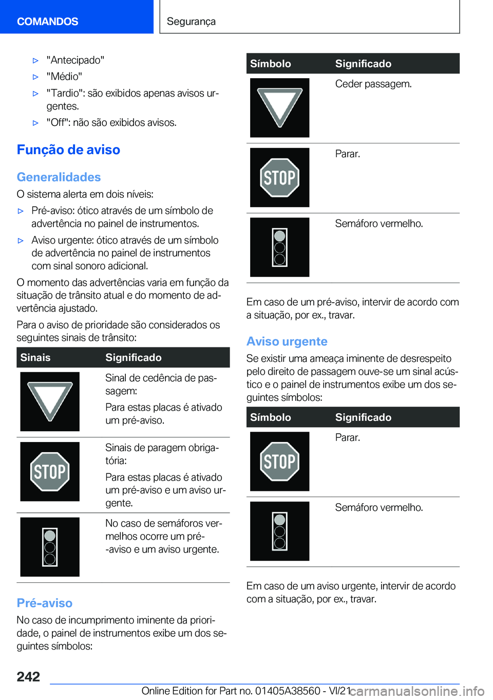 BMW X6 2022  Manual do condutor (in Portuguese) x��A�n�t�e�c�i�p�a�d�o�x��M�é�d�i�o�x��T�a�r�d�i�o��:��s�ã�o��e�x�i�b�i�d�o�s��a�p�e�n�a�s��a�v�i�s�o�s��u�rª�g�e�n�t�e�s�.x��O�f�f��:��n�ã�o��s�ã�o��e�x�i�b�i�d�o�s��a�v�i�