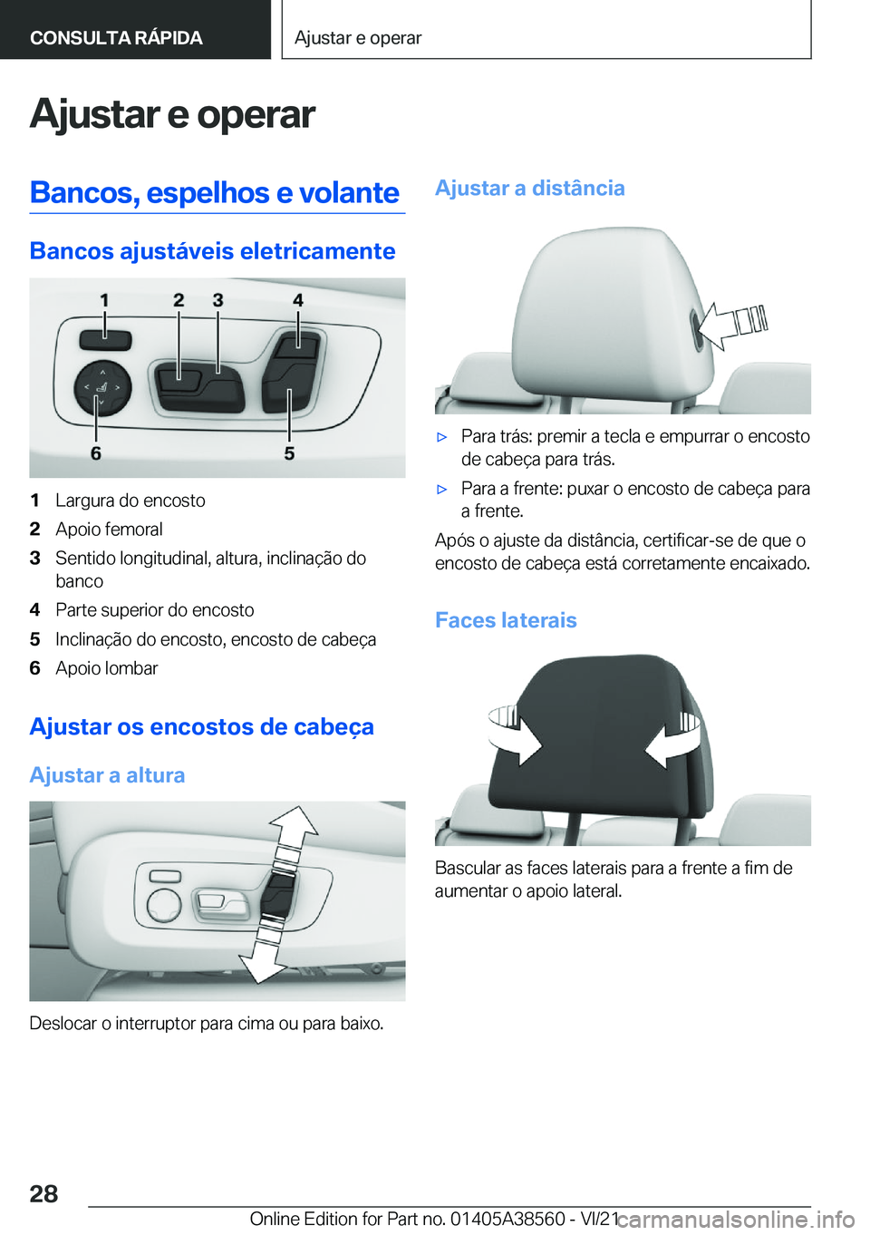 BMW X6 2022  Manual do condutor (in Portuguese) �A�j�u�s�t�a�r��e��o�p�e�r�a�r�B�a�n�c�o�s�,��e�s�p�e�l�h�o�s��e��v�o�l�a�n�t�e
�B�a�n�c�o�s��a�j�u�s�t�á�v�e�i�s��e�l�e�t�r�i�c�a�m�e�n�t�e
�1�L�a�r�g�u�r�a��d�o��e�n�c�o�s�t�o�2�A�p�o�i�o�