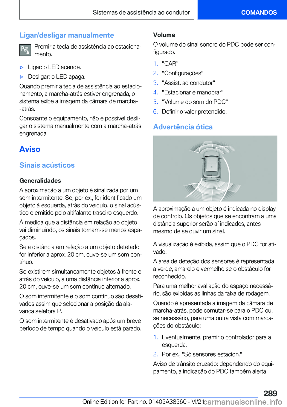 BMW X6 2022  Manual do condutor (in Portuguese) �L�i�g�a�r�/�d�e�s�l�i�g�a�r��m�a�n�u�a�l�m�e�n�t�e�P�r�e�m�i�r��a��t�e�c�l�a��d�e��a�s�s�i�s�t�ê�n�c�i�a��a�o��e�s�t�a�c�i�o�n�aª�m�e�n�t�o�.x�L�i�g�a�r�:��o��L�E�D��a�c�e�n�d�e�.x�D�e