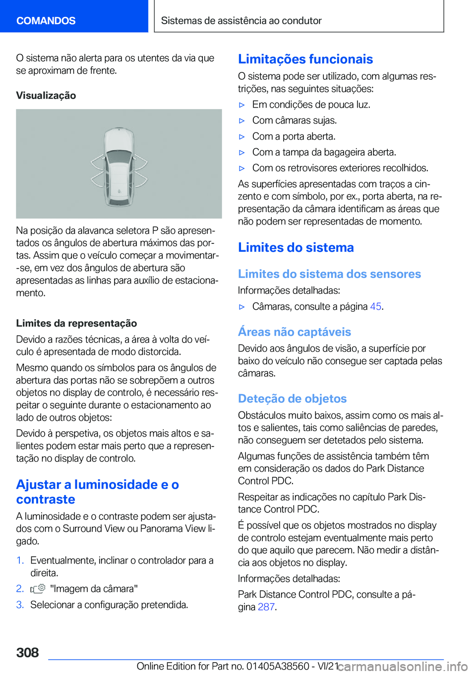 BMW X6 2022  Manual do condutor (in Portuguese) �O��s�i�s�t�e�m�a��n�ã�o��a�l�e�r�t�a��p�a�r�a��o�s��u�t�e�n�t�e�s��d�a��v�i�a��q�u�e
�s�e��a�p�r�o�x�i�m�a�m��d�e��f�r�e�n�t�e�.
�V�i�s�u�a�l�i�z�a�