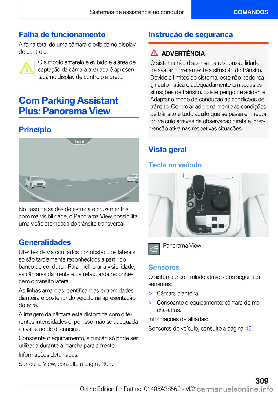 BMW X6 2022  Manual do condutor (in Portuguese) �F�a�l�h�a��d�e��f�u�n�c�i�o�n�a�m�e�n�t�o
�A��f�a�l�h�a��t�o�t�a�l��d�e��u�m�a��c�â�m�a�r�a��é��e�x�i�b�i�d�a��n�o��d�i�s�p�l�a�y
�d�e��c�o�n�t�r�o�l�o�.
�O��s�