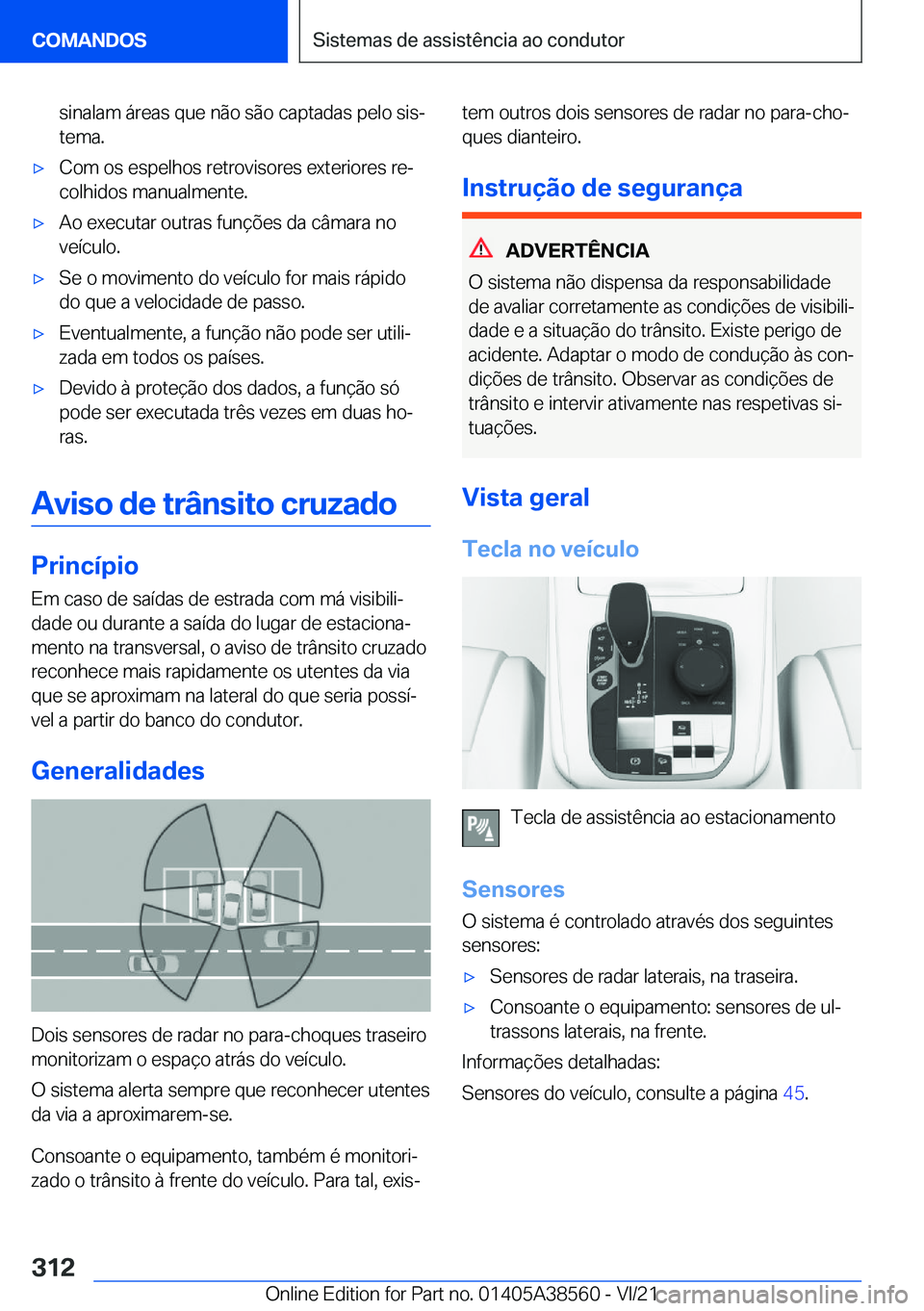 BMW X6 2022  Manual do condutor (in Portuguese) �s�i�n�a�l�a�m��á�r�e�a�s��q�u�e��n�ã�o��s�ã�o��c�a�p�t�a�d�a�s��p�e�l�o��s�i�sª�t�e�m�a�.x�C�o�m��o�s��e�s�p�e�l�h�o�s��r�e�t�r�o�v�i�s�o�r�e�s��e�x�t�e�r�i�o�r�e�s��r�eª�c�o�l�h�