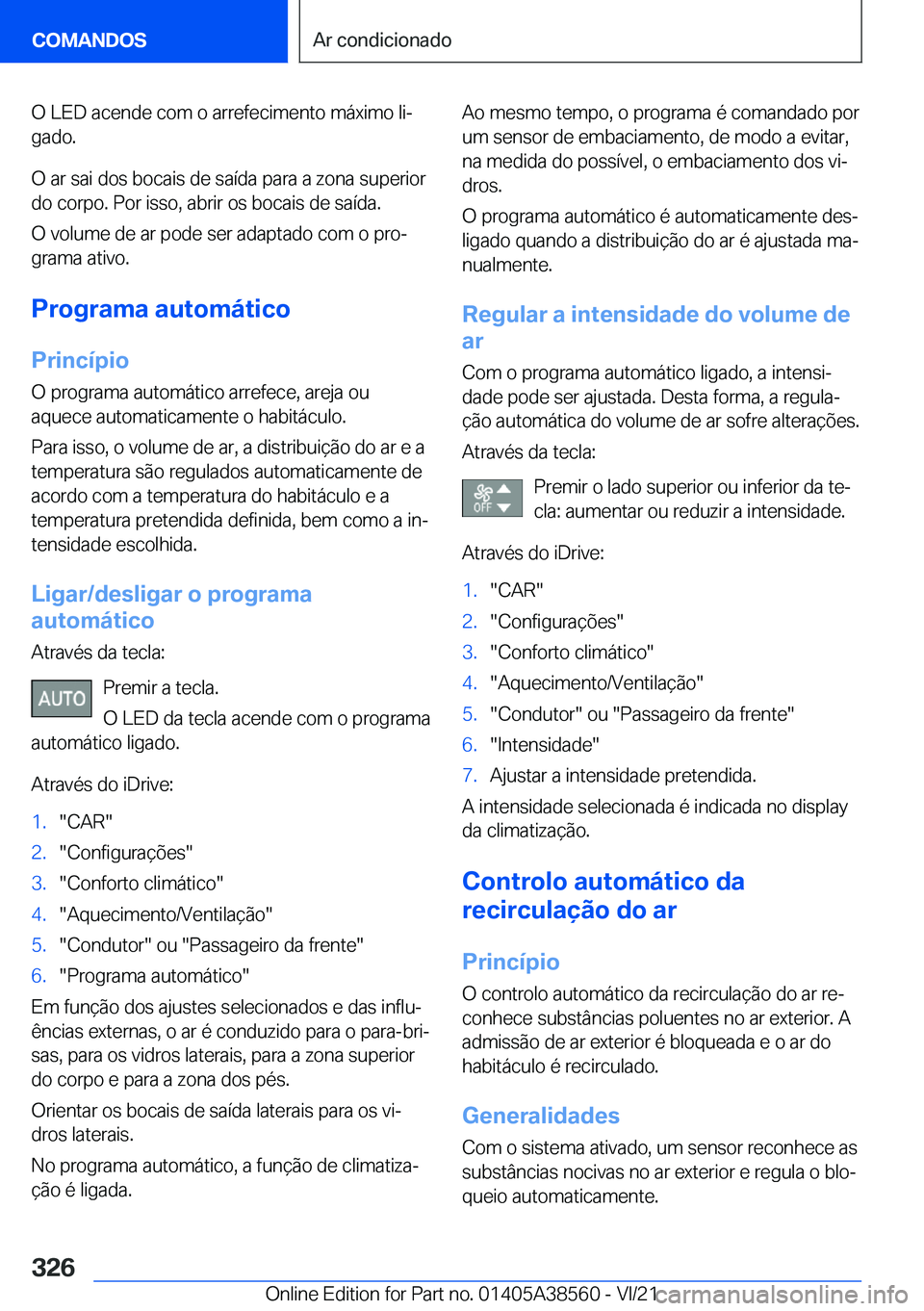 BMW X6 2022  Manual do condutor (in Portuguese) �O��L�E�D��a�c�e�n�d�e��c�o�m��o��a�r�r�e�f�e�c�i�m�e�n�t�o��m�á�x�i�m�o��l�iª
�g�a�d�o�.
�O��a�r��s�a�i��d�o�s��b�o�c�a�i�s��d�e��s�a�