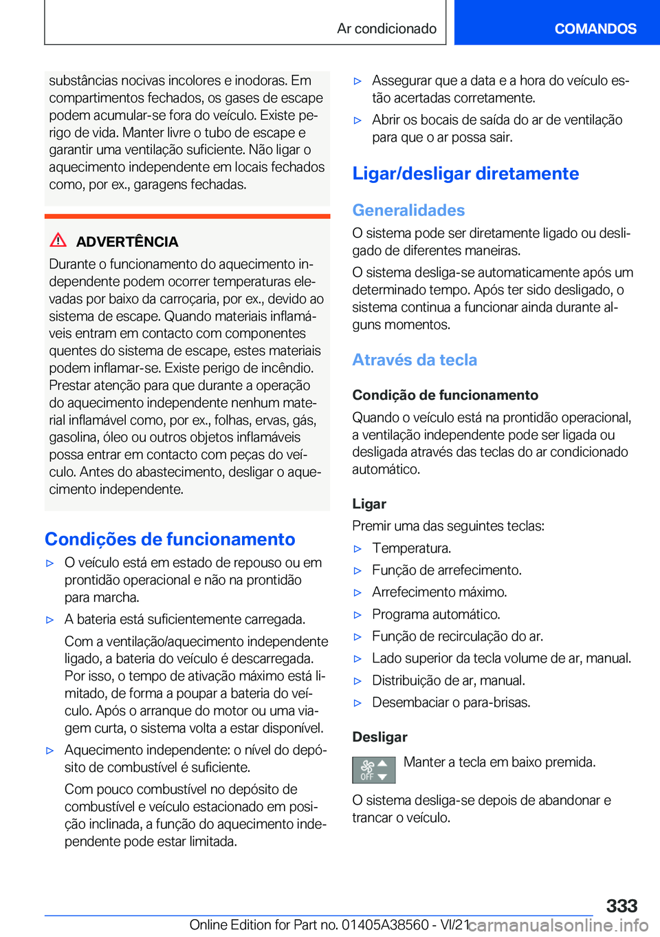 BMW X6 2022  Manual do condutor (in Portuguese) �s�u�b�s�t�â�n�c�i�a�s��n�o�c�i�v�a�s��i�n�c�o�l�o�r�e�s��e��i�n�o�d�o�r�a�s�.��E�m�c�o�m�p�a�r�t�i�m�e�n�t�o�s��f�e�c�h�a�d�o�s�,��o�s��g�a�s�e�s��d�e��e�s�c�a�p�e
�p�o�d�e�m��a�c�u�m�u�l