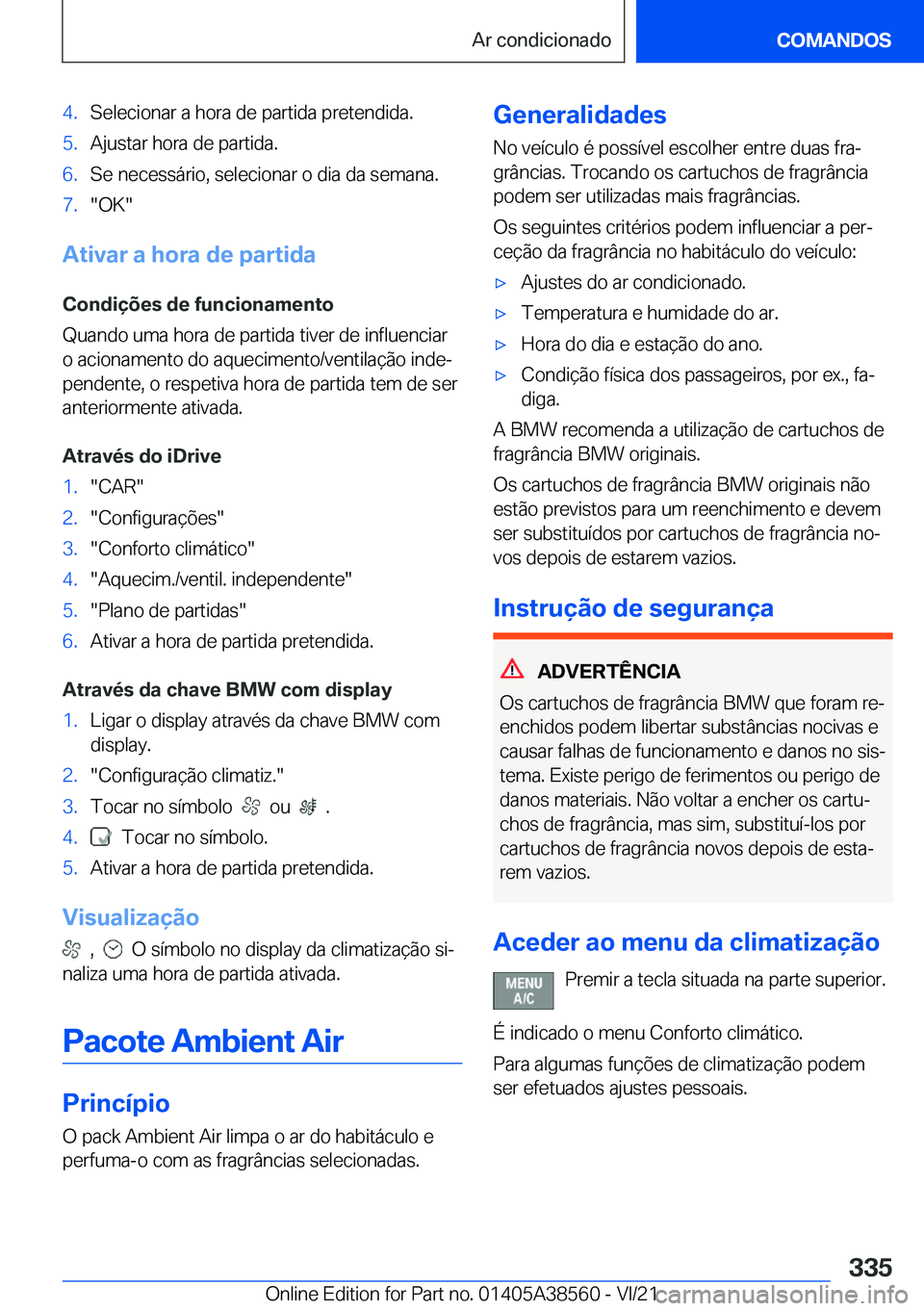 BMW X6 2022  Manual do condutor (in Portuguese) �4�.�S�e�l�e�c�i�o�n�a�r��a��h�o�r�a��d�e��p�a�r�t�i�d�a��p�r�e�t�e�n�d�i�d�a�.�5�.�A�j�u�s�t�a�r��h�o�r�a��d�e��p�a�r�t�i�d�a�.�6�.�S�e��n�e�c�e�s�s�á�r�i�o�,��s�e�l�e�c�i�o�n�a�r��o��d�