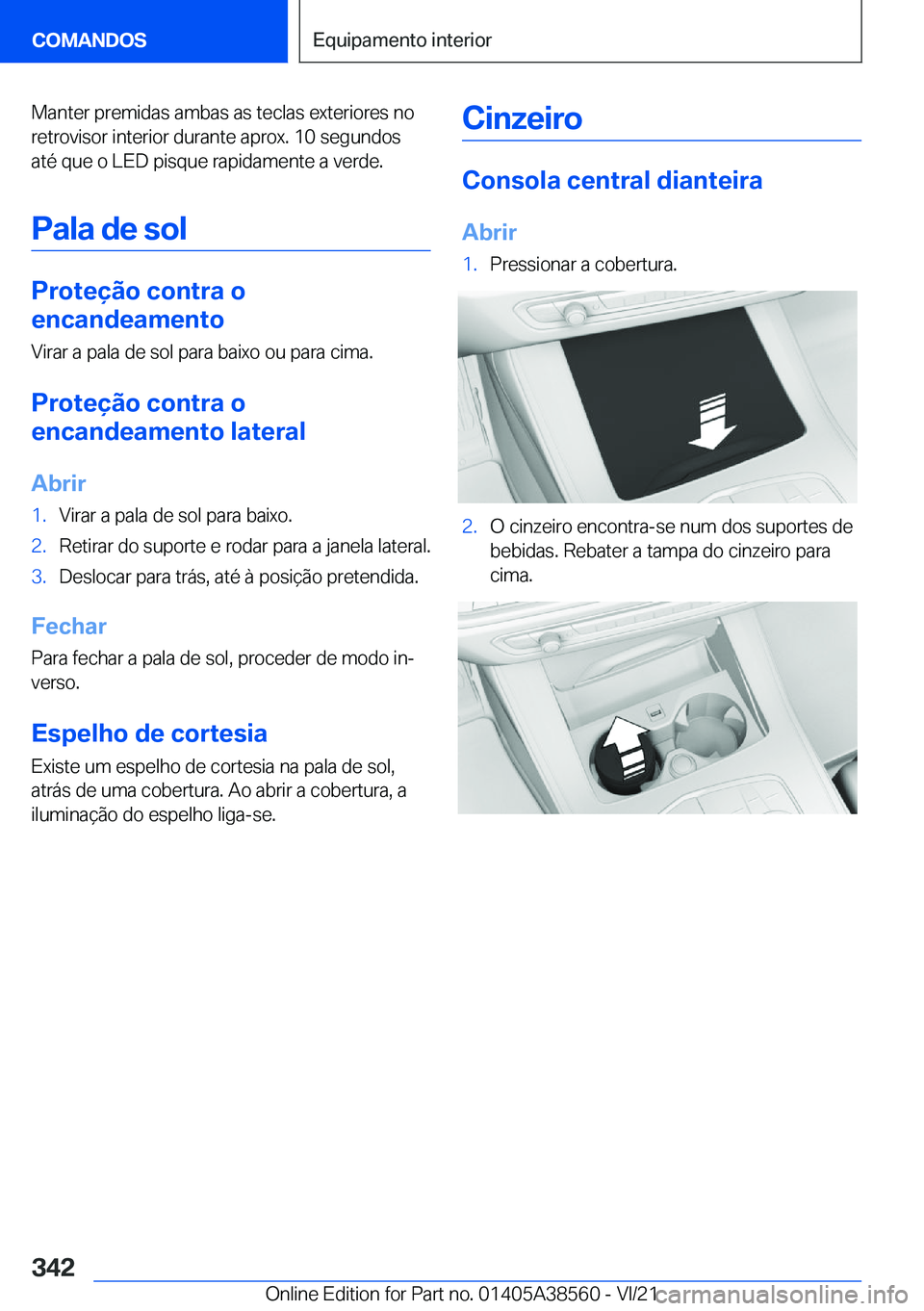 BMW X6 2022  Manual do condutor (in Portuguese) �M�a�n�t�e�r��p�r�e�m�i�d�a�s��a�m�b�a�s��a�s��t�e�c�l�a�s��e�x�t�e�r�i�o�r�e�s��n�o�r�e�t�r�o�v�i�s�o�r��i�n�t�e�r�i�o�r��d�u�r�a�n�t�e��a�p�r�o�x�.��1�0��s�e�g�u�n�d�o�s
�a�t�é��q�u�e�