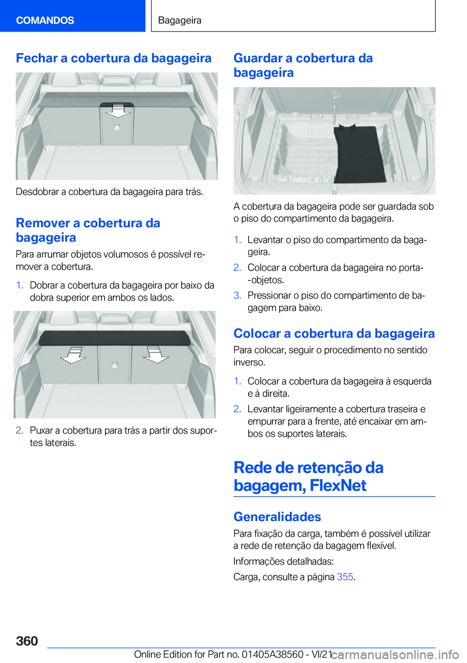 BMW X6 2022  Manual do condutor (in Portuguese) �F�e�c�h�a�r��a��c�o�b�e�r�t�u�r�a��d�a��b�a�g�a�g�e�i�r�a
�D�e�s�d�o�b�r�a�r��a��c�o�b�e�r�t�u�r�a��d�a��b�a�g�a�g�e�i�r�a��p�a�r�a��t�r�á�s�.
�R�e�m�o�v�e�r��a��c�o�b�e�r�t�u�r�a��d�a

