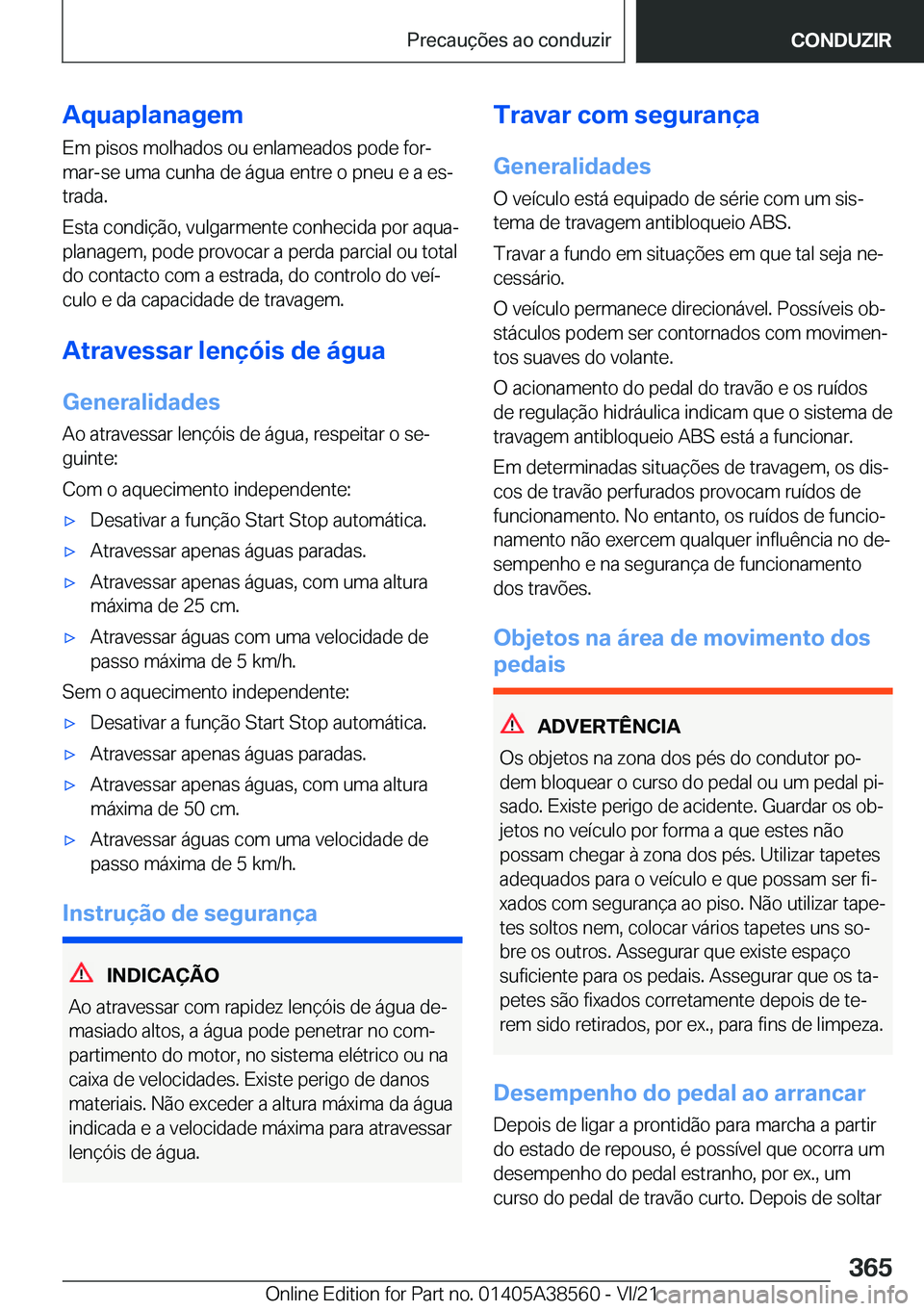 BMW X6 2022  Manual do condutor (in Portuguese) �A�q�u�a�p�l�a�n�a�g�e�m�E�m��p�i�s�o�s��m�o�l�h�a�d�o�s��o�u��e�n�l�a�m�e�a�d�o�s��p�o�d�e��f�o�rª�m�a�r�-�s�e��u�m�a��c�u�n�h�a��d�e��á�g�u�a��e�n�t�r�e��o��p�n�e�u��e��a��e�sª�