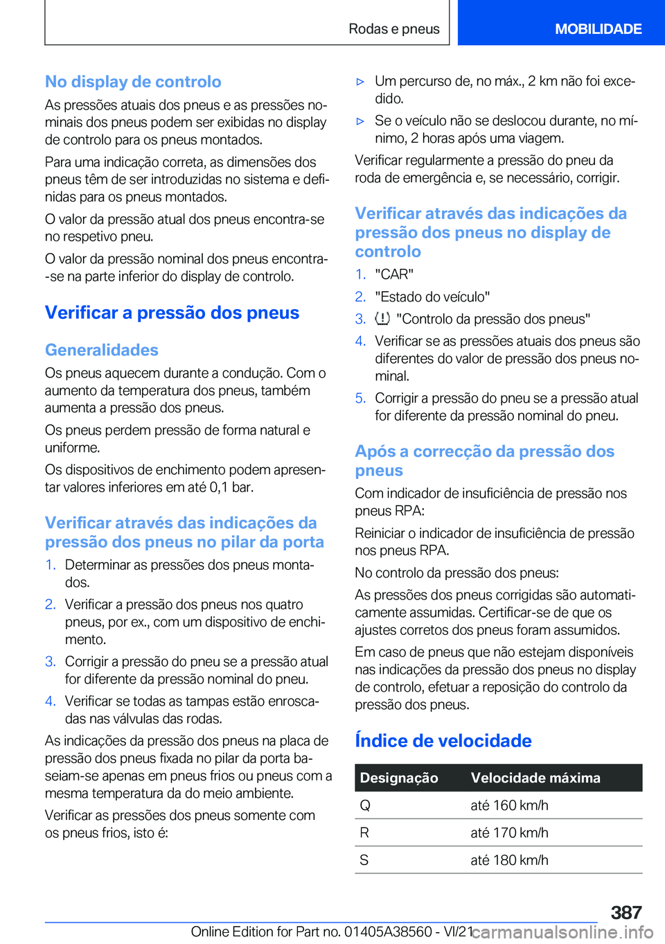 BMW X6 2022  Manual do condutor (in Portuguese) �N�o��d�i�s�p�l�a�y��d�e��c�o�n�t�r�o�l�o�A�s��p�r�e�s�s�õ�e�s��a�t�u�a�i�s��d�o�s��p�n�e�u�s��e��a�s��p�r�e�s�s�õ�e�s��n�oª
�m�i�n�a�i�s��d�o�s��p�n�e�u�s��p�o�d�e�m��s�e�r��e�x�i