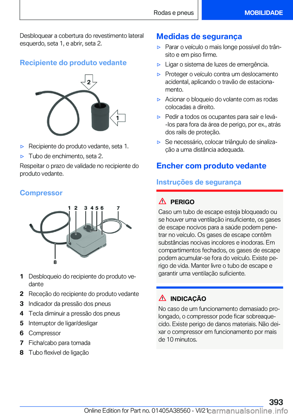 BMW X6 2022  Manual do condutor (in Portuguese) �D�e�s�b�l�o�q�u�e�a�r��a��c�o�b�e�r�t�u�r�a��d�o��r�e�v�e�s�t�i�m�e�n�t�o��l�a�t�e�r�a�l
�e�s�q�u�e�r�d�o�,��s�e�t�a��1�,��e��a�b�r�i�r�,��s�e�t�a��2�.
�R�e�c�i�p�i�e�n�t�e��d�o��p�r�o�d