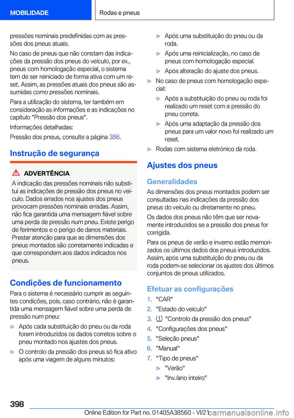 BMW X6 2022  Manual do condutor (in Portuguese) �p�r�e�s�s�õ�e�s��n�o�m�i�n�a�i�s��p�r�e�d�e�f�i�n�i�d�a�s��c�o�m��a�s��p�r�e�sª
�s�õ�e�s��d�o�s��p�n�e�u�s��a�t�u�a�i�s�.
�N�o��c�a�s�o��d�e��p�n�e�u�s��q�u�e��n�ã�o��c�o�n�s�t�a�m