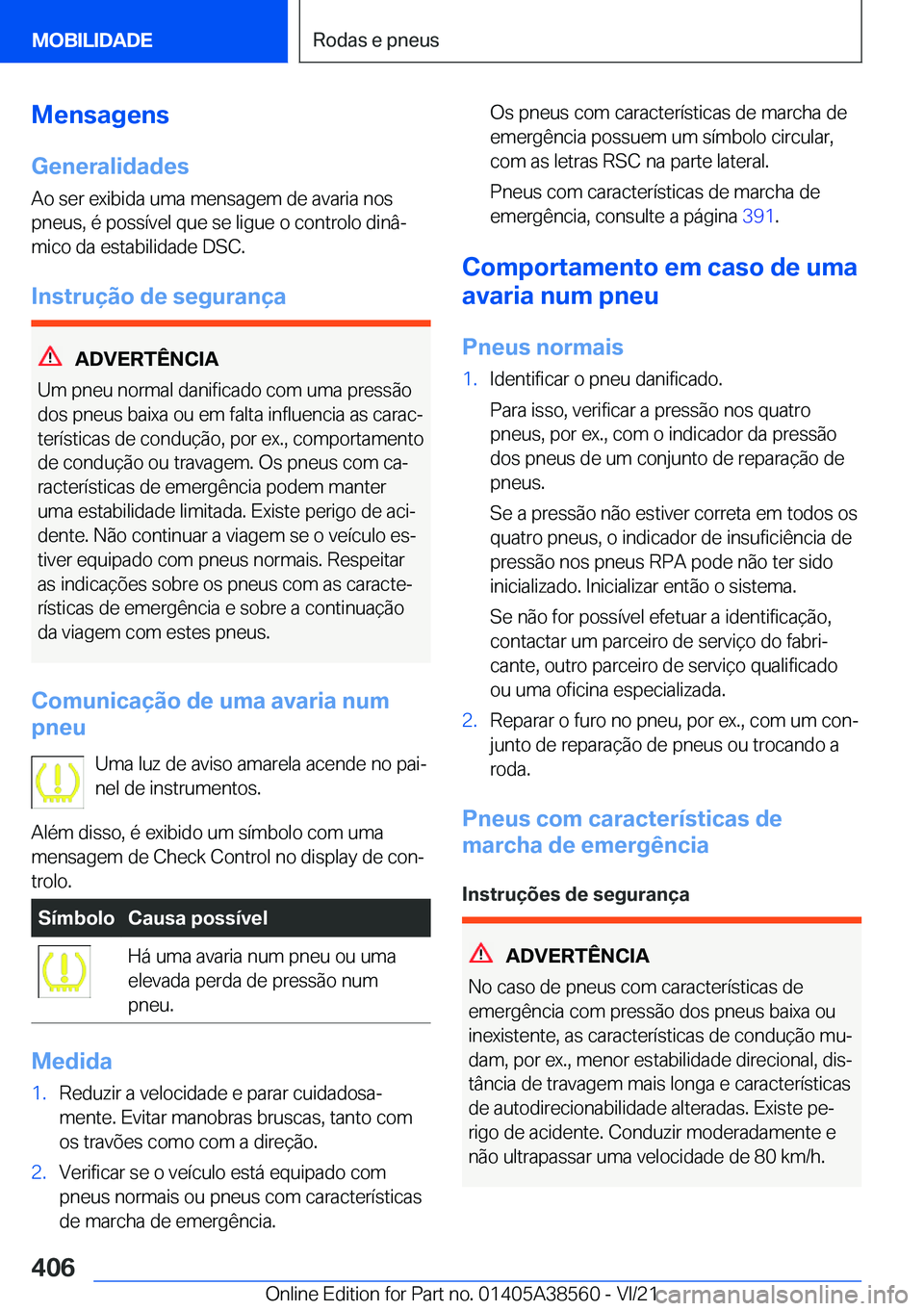 BMW X6 2022  Manual do condutor (in Portuguese) �M�e�n�s�a�g�e�n�s�G�e�n�e�r�a�l�i�d�a�d�e�s
�A�o��s�e�r��e�x�i�b�i�d�a��u�m�a��m�e�n�s�a�g�e�m��d�e��a�v�a�r�i�a��n�o�s
�p�n�e�u�s�,��é��p�o�s�s�