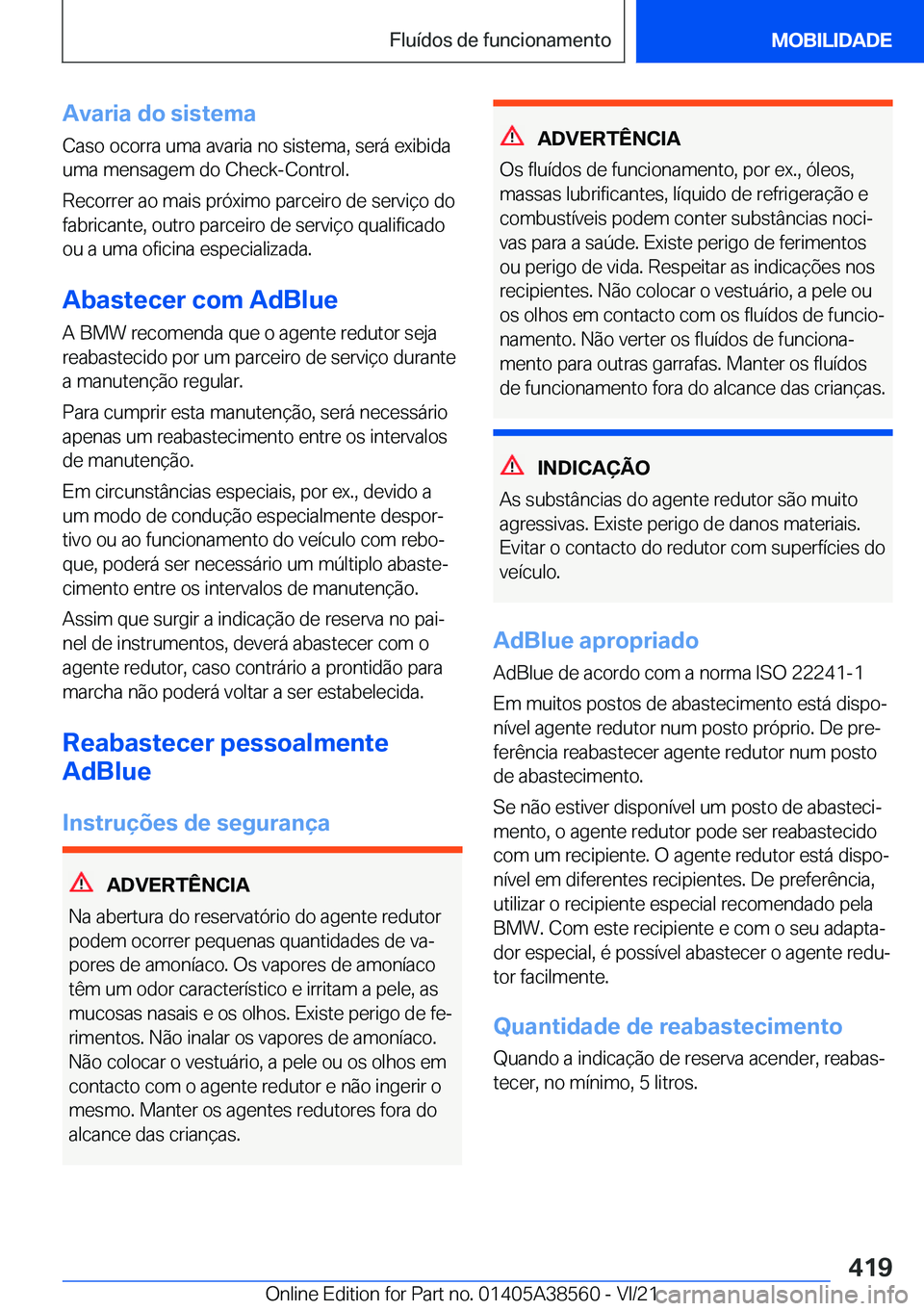 BMW X6 2022  Manual do condutor (in Portuguese) �A�v�a�r�i�a��d�o��s�i�s�t�e�m�a
�C�a�s�o��o�c�o�r�r�a��u�m�a��a�v�a�r�i�a��n�o��s�i�s�t�e�m�a�,��s�e�r�á��e�x�i�b�i�d�a
�u�m�a��m�e�n�s�a�g�e�m��d�o��C�h�e�c�k�-�C�o�n�t�r�o�l�.
�R�e�c�o