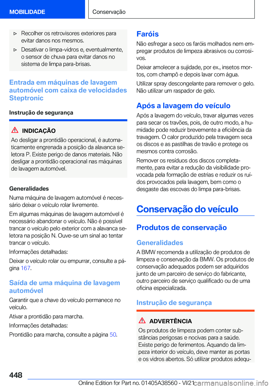 BMW X6 2022  Manual do condutor (in Portuguese) x�R�e�c�o�l�h�e�r��o�s��r�e�t�r�o�v�i�s�o�r�e�s��e�x�t�e�r�i�o�r�e�s��p�a�r�a�e�v�i�t�a�r��d�a�n�o�s��n�o�s��m�e�s�m�o�s�.x�D�e�s�a�t�i�v�a�r��o��l�i�m�p�a�-�v�i�d�r�o�s��e�,��e�v�e�n�t�u