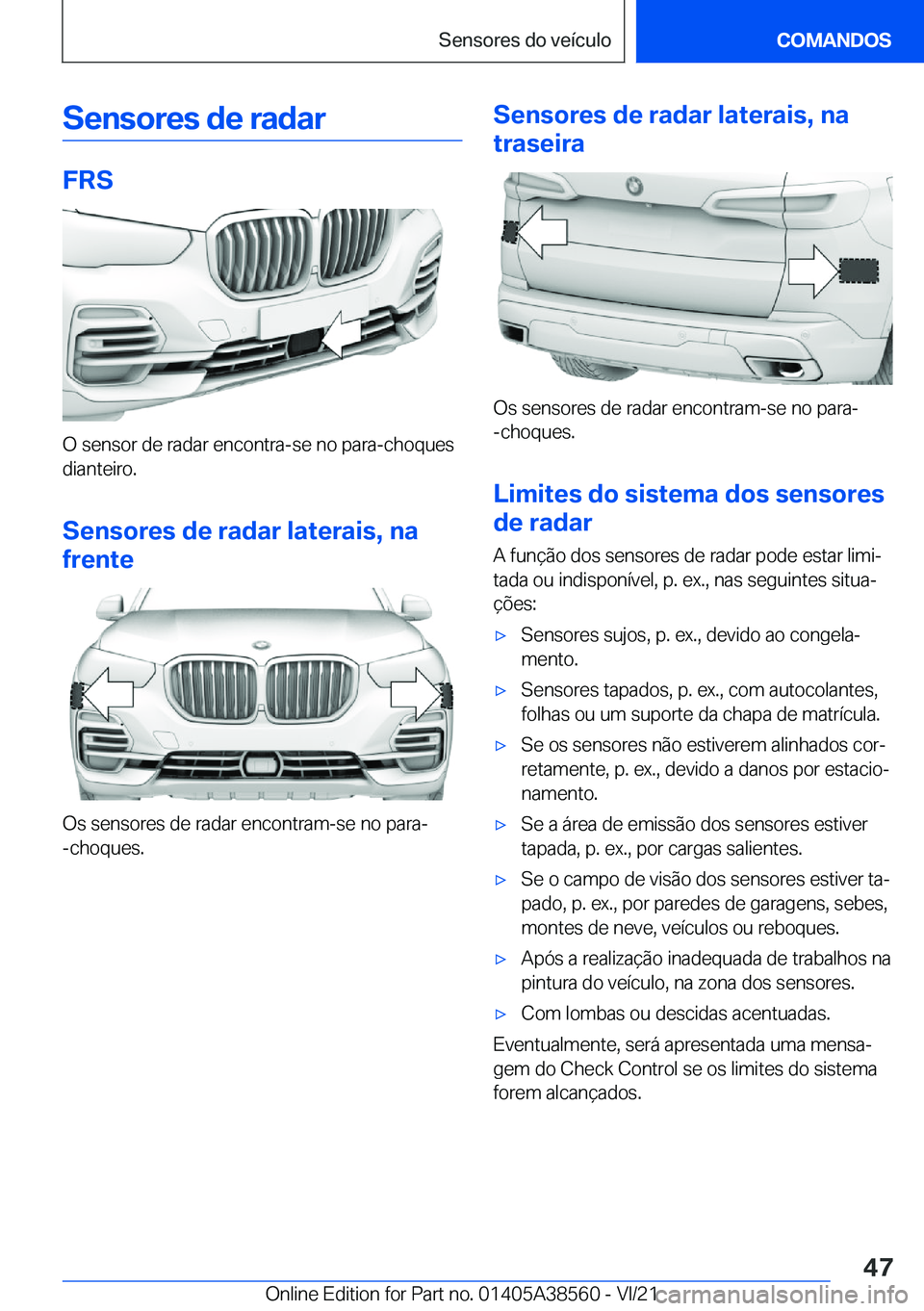 BMW X6 2022  Manual do condutor (in Portuguese) �S�e�n�s�o�r�e�s��d�e��r�a�d�a�r
�F�R�S
�O��s�e�n�s�o�r��d�e��r�a�d�a�r��e�n�c�o�n�t�r�a�-�s�e��n�o��p�a�r�a�-�c�h�o�q�u�e�s�d�i�a�n�t�e�i�r�o�.
�S�e�n�s�o�r�e�s��d�e��r�a�d�a�r��l�a�t�e�r�