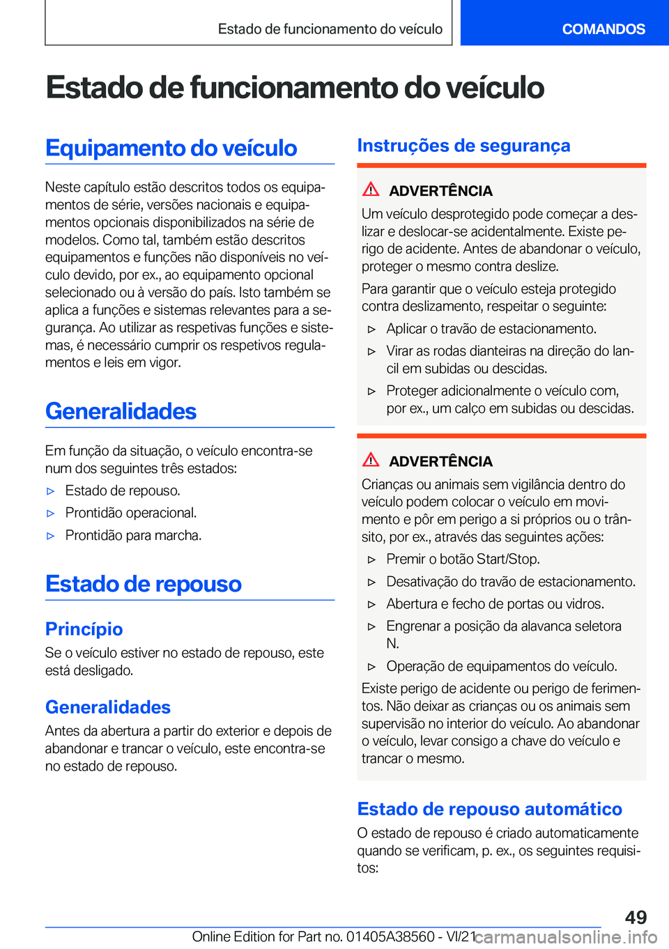 BMW X6 2022  Manual do condutor (in Portuguese) �E�s�t�a�d�o��d�e��f�u�n�c�i�o�n�a�m�e�n�t�o��d�o��v�e�