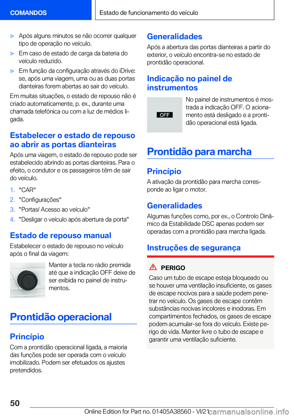 BMW X6 2022  Manual do condutor (in Portuguese) x�A�p�ó�s��a�l�g�u�n�s��m�i�n�u�t�o�s��s�e��n�ã�o��o�c�o�r�r�e�r��q�u�a�l�q�u�e�r�t�i�p�o��d�e��o�p�e�r�a�