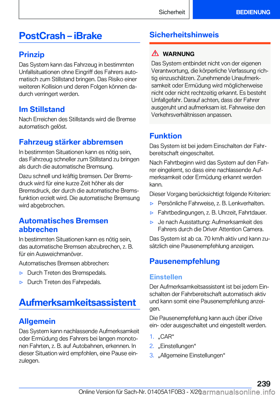 BMW X6 2021  Betriebsanleitungen (in German) �P�o�s�t�C�r�a�s�h�m��i�B�r�a�k�e
�P�r�i�n�z�i�p
�D�a�s��S�y�s�t�e�m��k�a�n�n��d�a�s��F�a�h�r�z�e�u�g��i�n��b�e�s�t�i�m�m�t�e�n
�U�n�f�a�l�l�s�i�t�u�a�t�i�o�n�e�n��o�h�n�e��E�i�n�g�r�i�f�f�