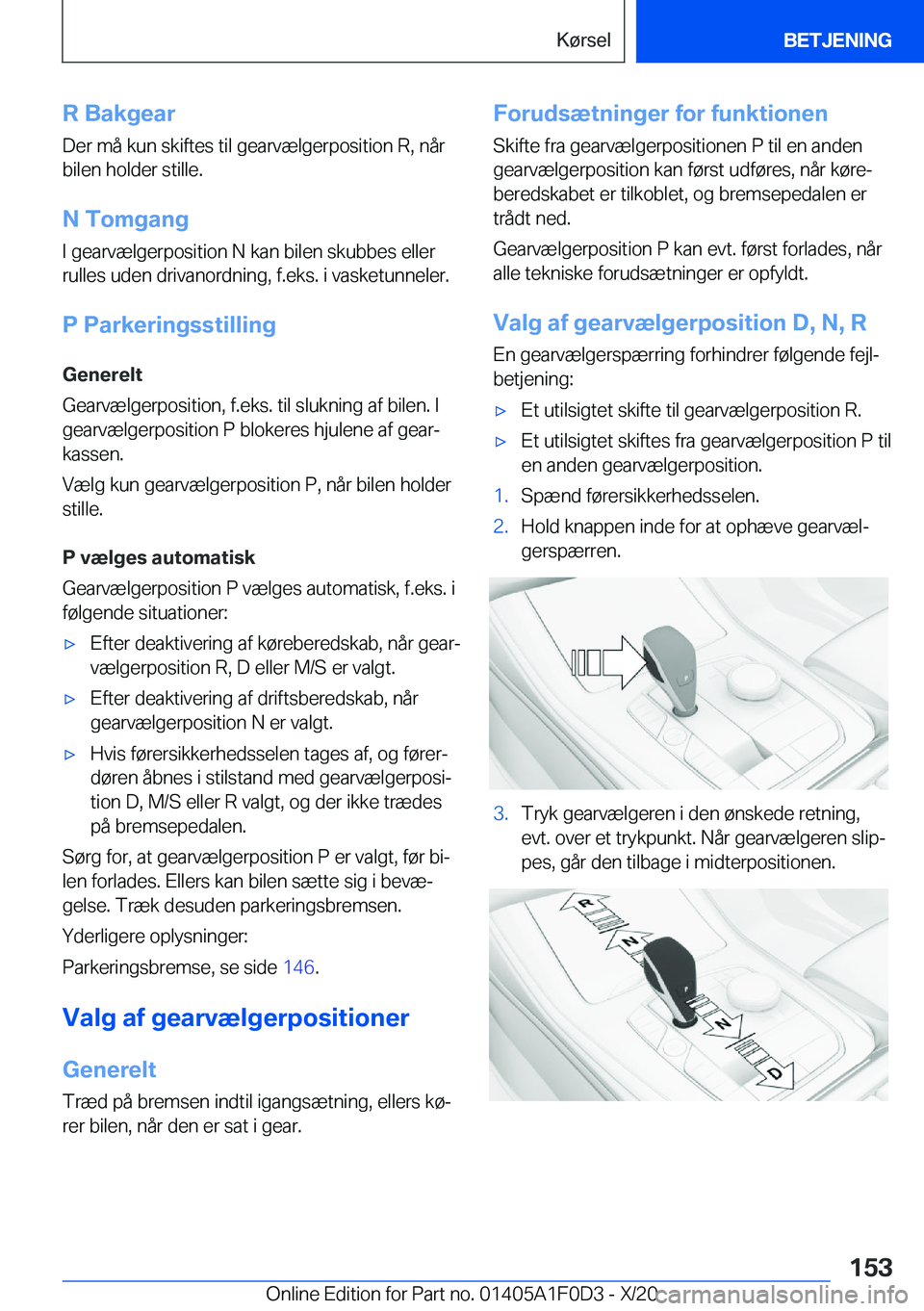 BMW X6 2021  InstruktionsbØger (in Danish) �R��B�a�k�g�e�a�r
�D�e�r��m�å��k�u�n��s�k�i�f�t�e�s��t�i�l��g�e�a�r�v�æ�l�g�e�r�p�o�s�i�t�i�o�n��R�,��n�å�r
�b�i�l�e�n��h�o�l�d�e�r��s�t�i�l�l�e�.
�N��T�o�m�g�a�n�g
�I��g�e�a�r�v�æ�l�g