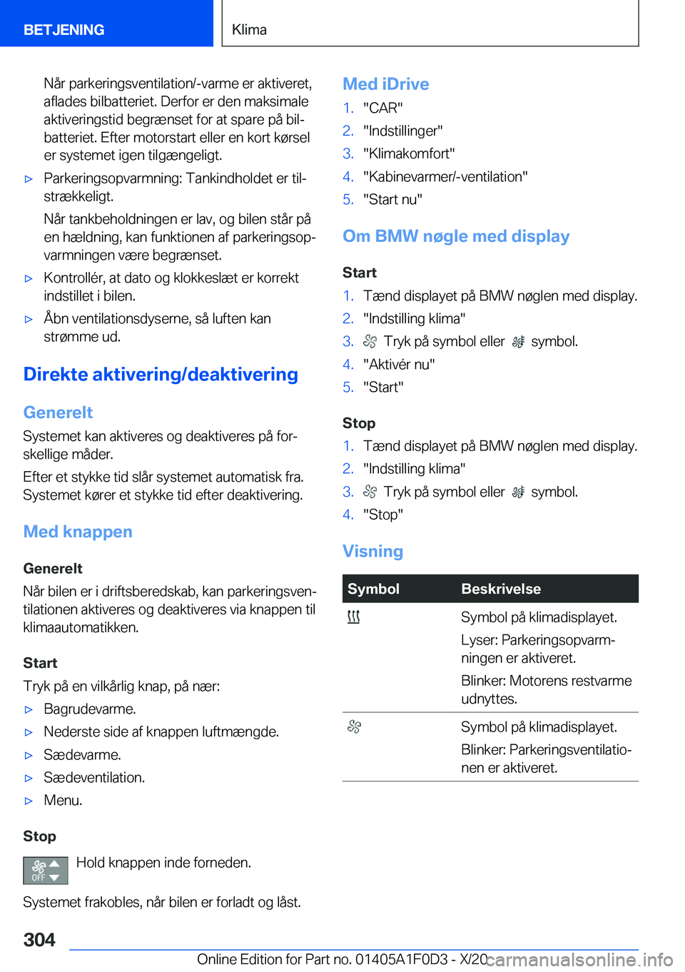 BMW X6 2021  InstruktionsbØger (in Danish) �N�å�r��p�a�r�k�e�r�i�n�g�s�v�e�n�t�i�l�a�t�i�o�n�/�-�v�a�r�m�e��e�r��a�k�t�i�v�e�r�e�t�,�a�f�l�a�d�e�s��b�i�l�b�a�t�t�e�r�i�e�t�.��D�e�r�f�o�r��e�r��d�e�n��m�a�k�s�i�m�a�l�e
�a�k�t�i�v�e�r�i