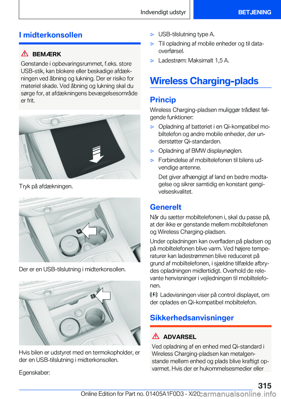 BMW X6 2021  InstruktionsbØger (in Danish) �I��m�i�d�t�e�r�k�o�n�s�o�l�l�e�n
�B�E�M�Æ�R�K
�G�e�n�s�t�a�n�d�e��i��o�p�b�e�v�a�r�i�n�g�s�r�u�m�m�e�t�,��f�.�e�k�s�.��s�t�o�r�e
�U�S�B�-�s�t�i�k�,��k�a�n��b�l�o�k�e�r�e��e�l�l�e�r��b�e�s�k