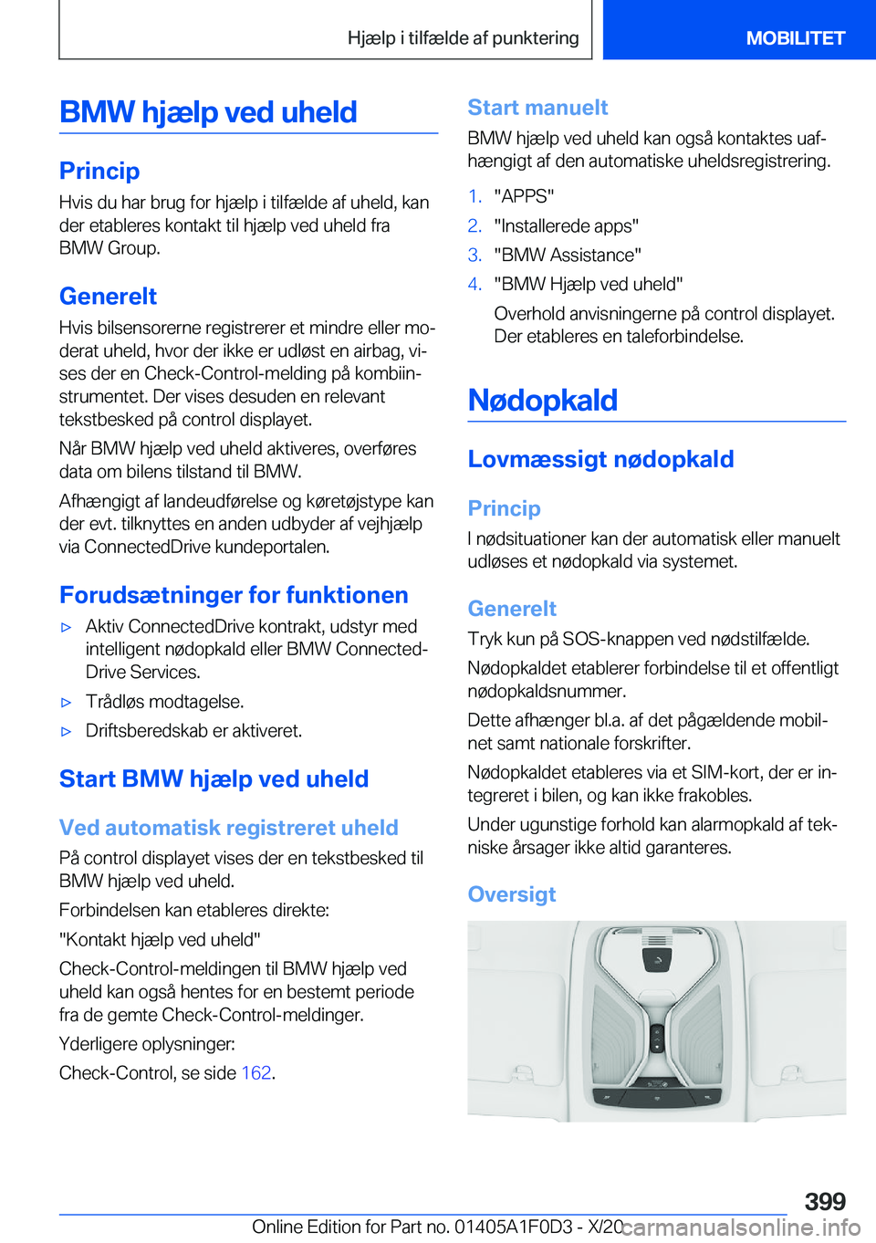 BMW X6 2021  InstruktionsbØger (in Danish) �B�M�W��h�j�æ�l�p��v�e�d��u�h�e�l�d
�P�r�i�n�c�i�p
�H�v�i�s��d�u��h�a�r��b�r�u�g��f�o�r��h�j�æ�l�p��i��t�i�l�f�æ�l�d�e��a�f��u�h�e�l�d�,��k�a�n �d�e�r��e�t�a�b�l�e�r�e�s��k�o�n�t�a�k