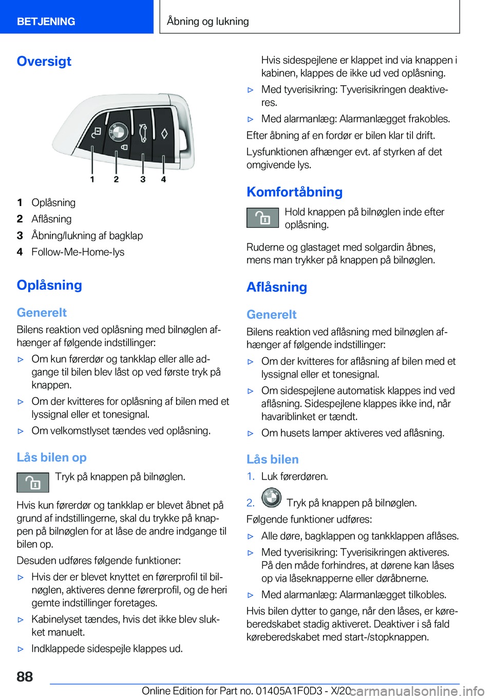 BMW X6 2021  InstruktionsbØger (in Danish) �O�v�e�r�s�i�g�t�1�O�p�l�å�s�n�i�n�g�2�A�f�l�å�s�n�i�n�g�3�Å�b�n�i�n�g�/�l�u�k�n�i�n�g��a�f��b�a�g�k�l�a�p�4�F�o�l�l�o�w�-�M�e�-�H�o�m�e�-�l�y�s
�O�p�l�å�s�n�i�n�g
�G�e�n�e�r�e�l�t �B�i�l�e�n�s�
