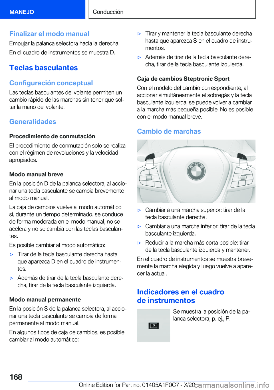 BMW X6 2021  Manuales de Empleo (in Spanish) �F�i�n�a�l�i�z�a�r��e�l��m�o�d�o��m�a�n�u�a�l�E�m�p�u�j�a�r��l�a��p�a�l�a�n�c�a��s�e�l�e�c�t�o�r�a��h�a�c�i�a��l�a��d�e�r�e�c�h�a�.
�E�n��e�l��c�u�a�d�r�o��d�e��i�n�s�t�r�u�m�e�n�t�o�s��