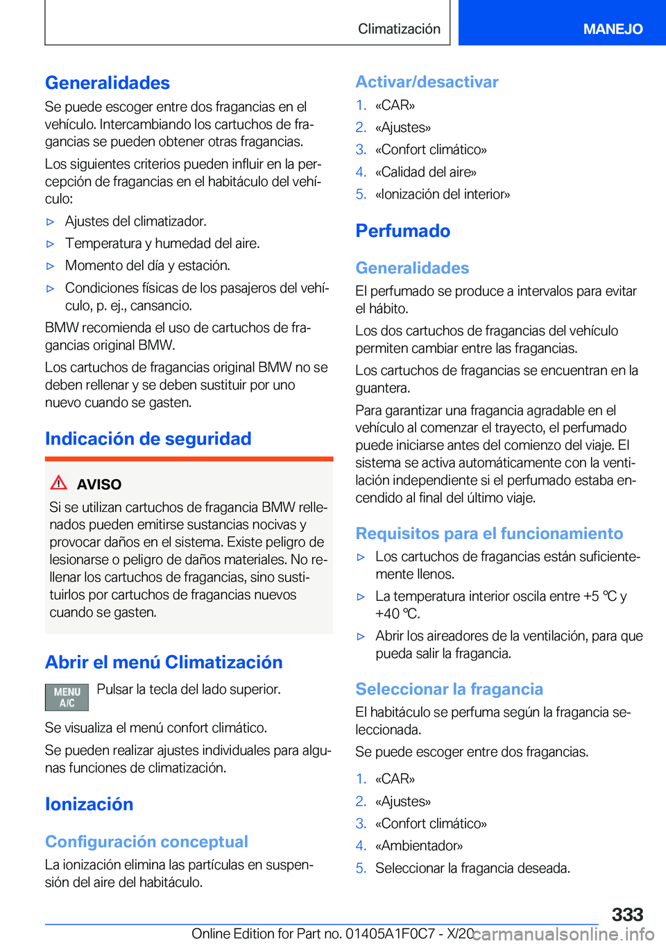 BMW X6 2021  Manuales de Empleo (in Spanish) �G�e�n�e�r�a�l�i�d�a�d�e�s
�S�e��p�u�e�d�e��e�s�c�o�g�e�r��e�n�t�r�e��d�o�s��f�r�a�g�a�n�c�i�a�s��e�n��e�l
�v�e�h�